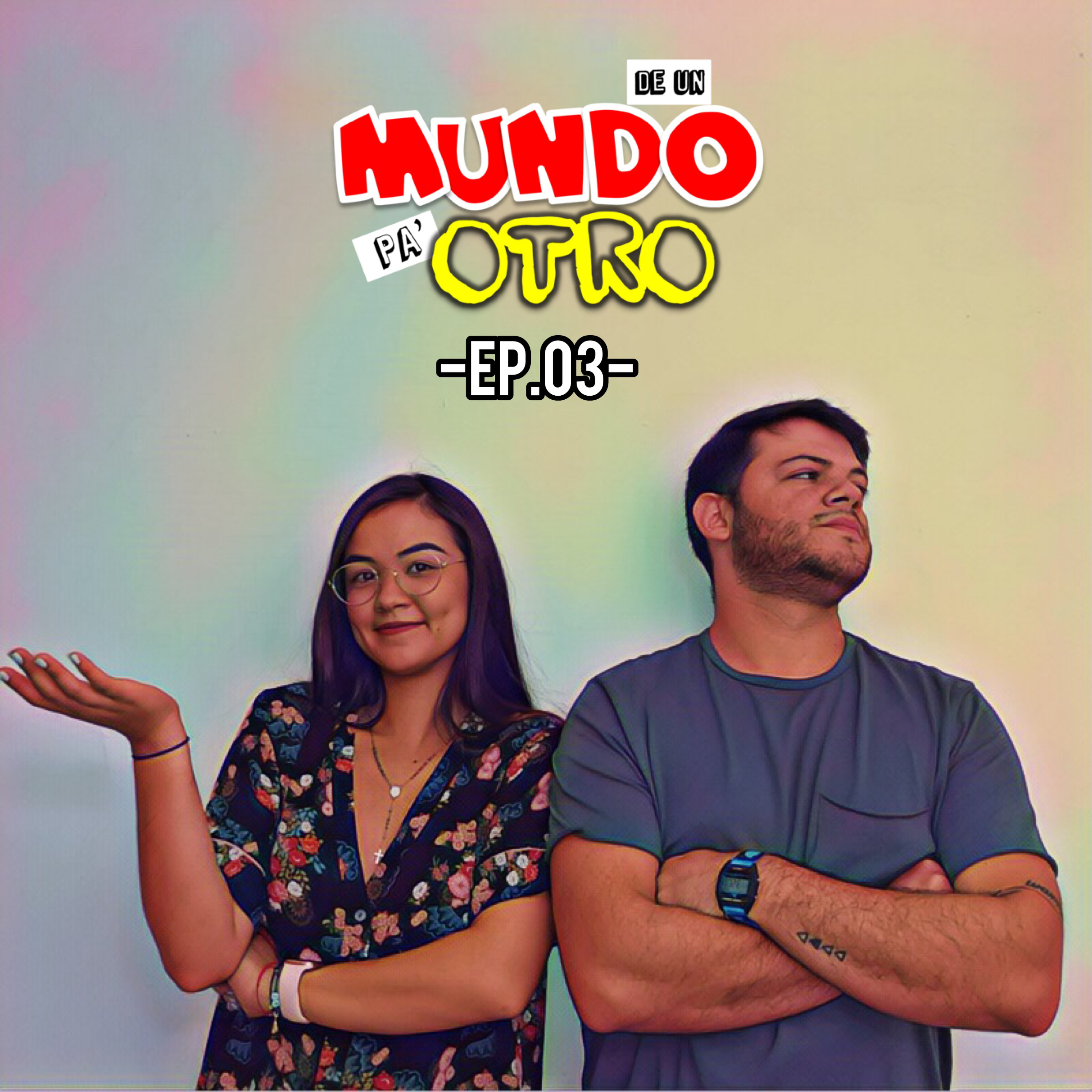 De Un Mundo Pa Otro | EP #3 Relaciones de Pareja, Vida de enchufados, El Aborto