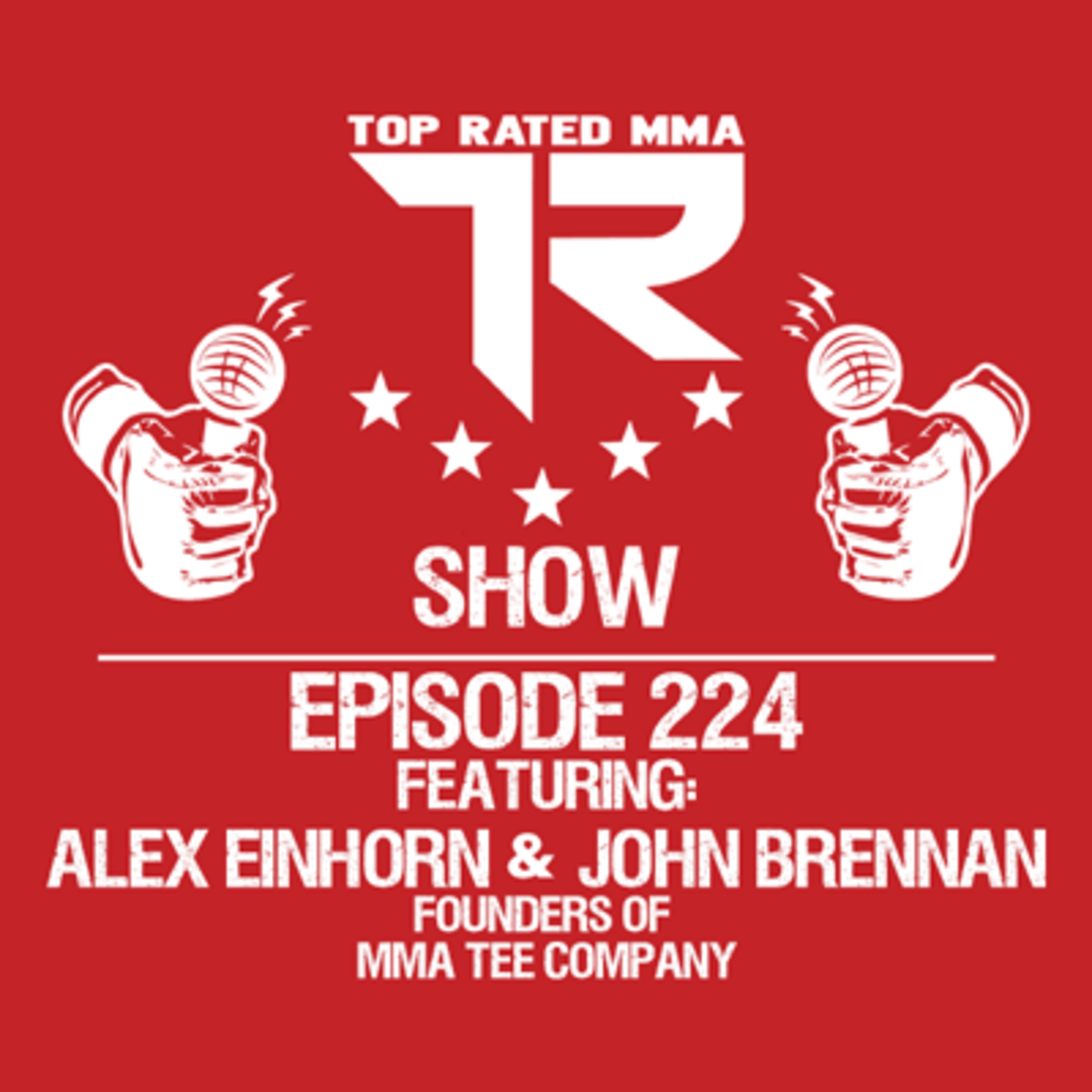 Ep. 224 - MMA Tee Company Founders - Alex Einhorn & John Brennan