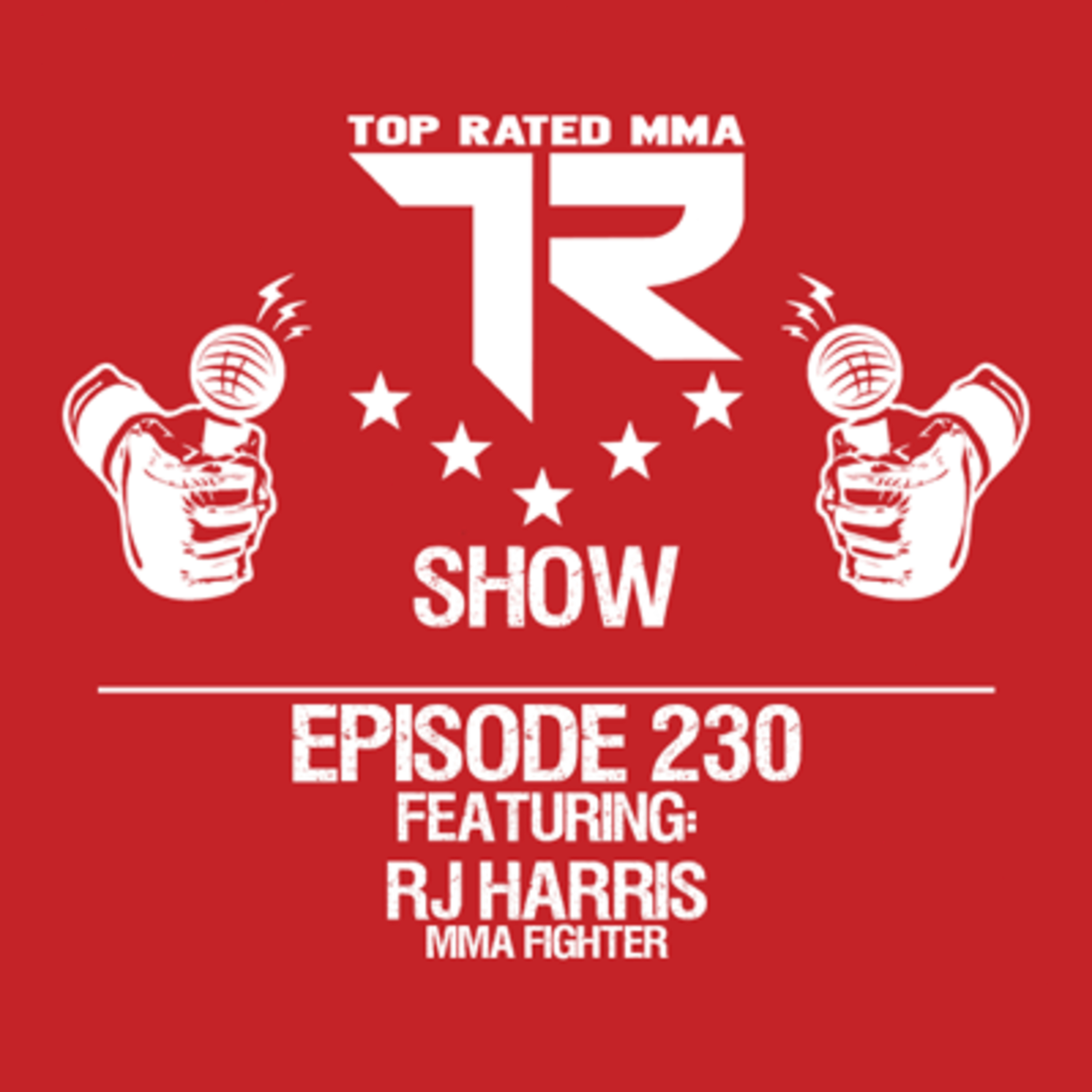 Ep. 230 - RJ Harris - Fighting @ Proving Grounds presented by Warrior Camp on 6/11/21!