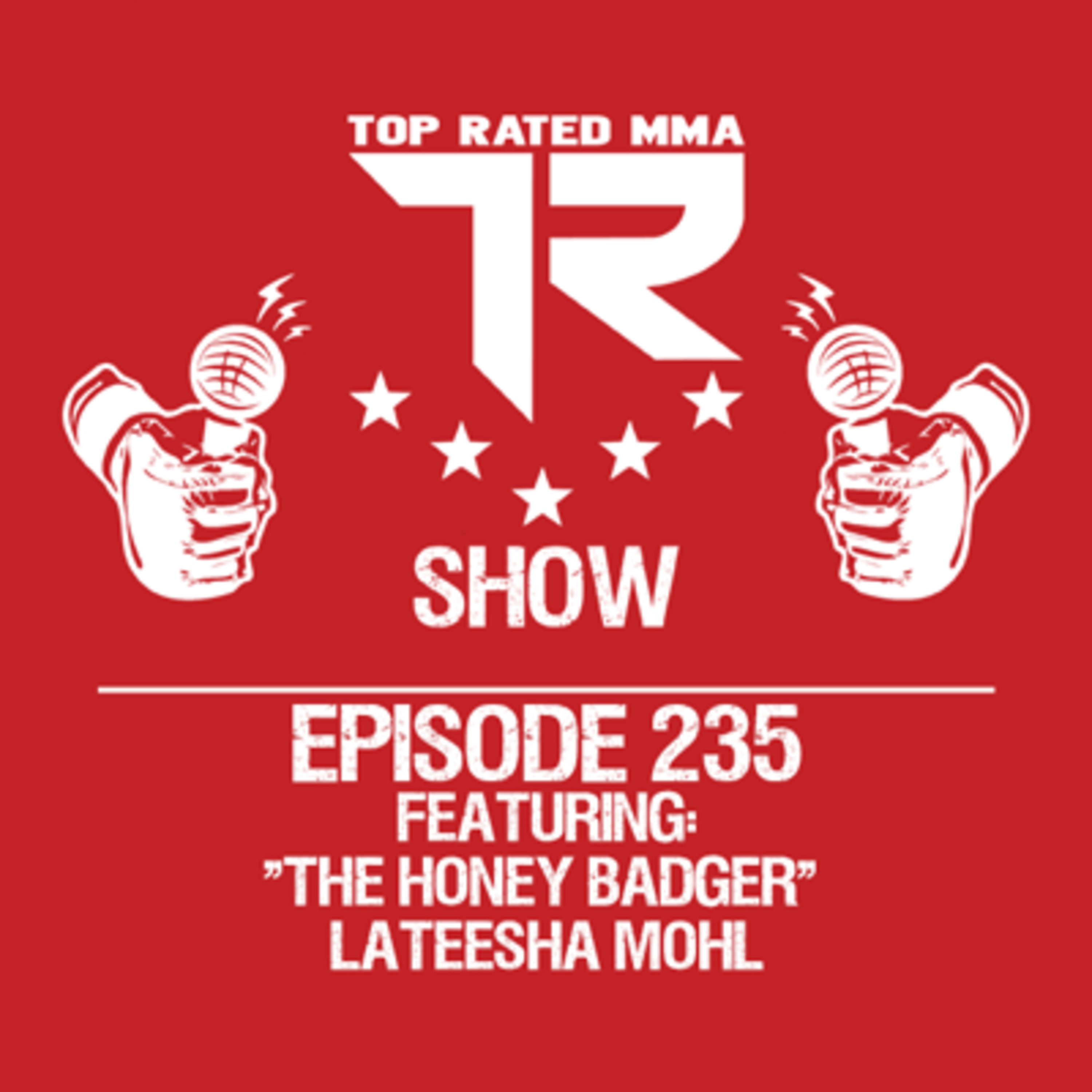 Ep. 235 - "The Honey Badger" Lateesha Mohl