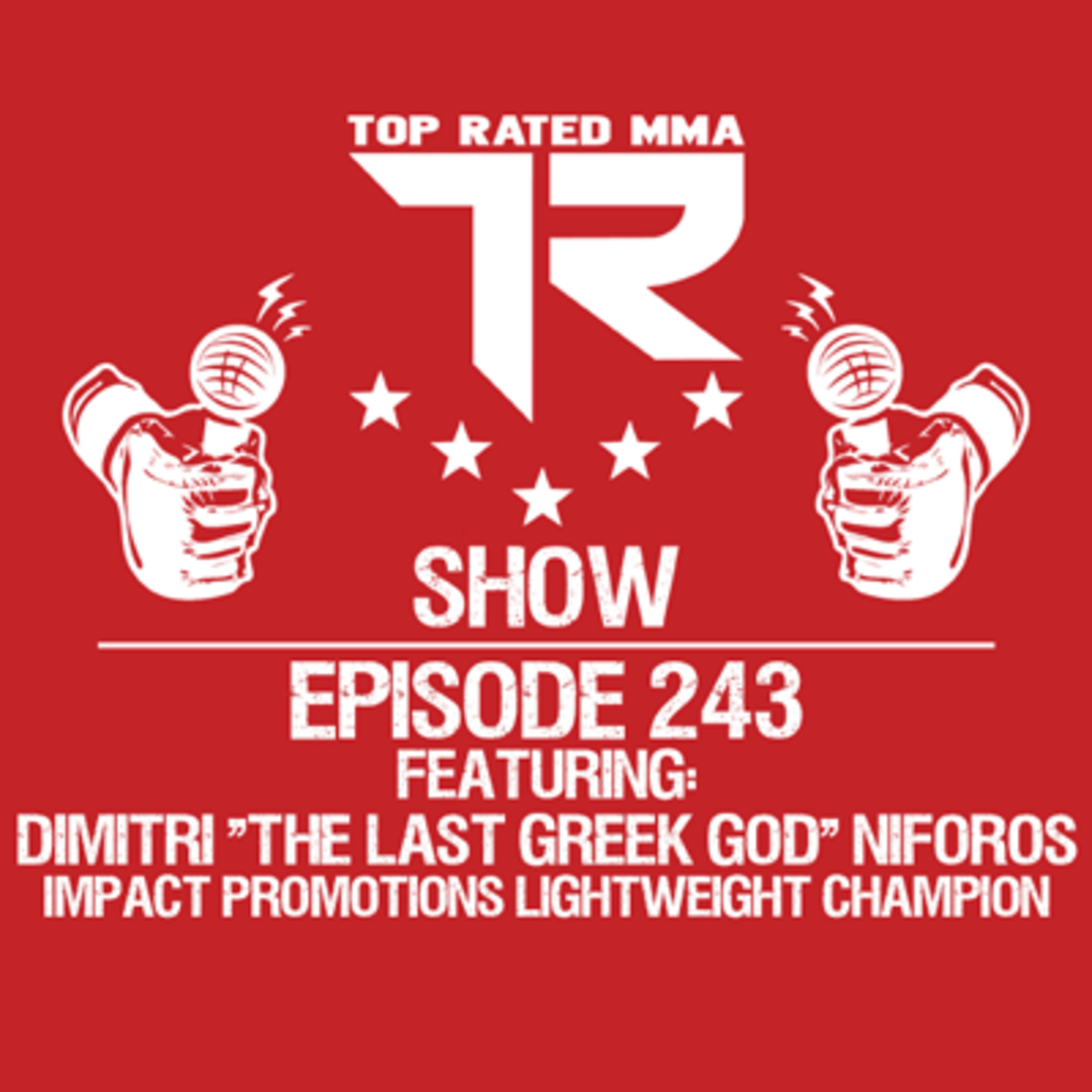 Ep. 243 - Dimitri "The Last Greek God" Niforos - Impact Promotion Lightweight Champion