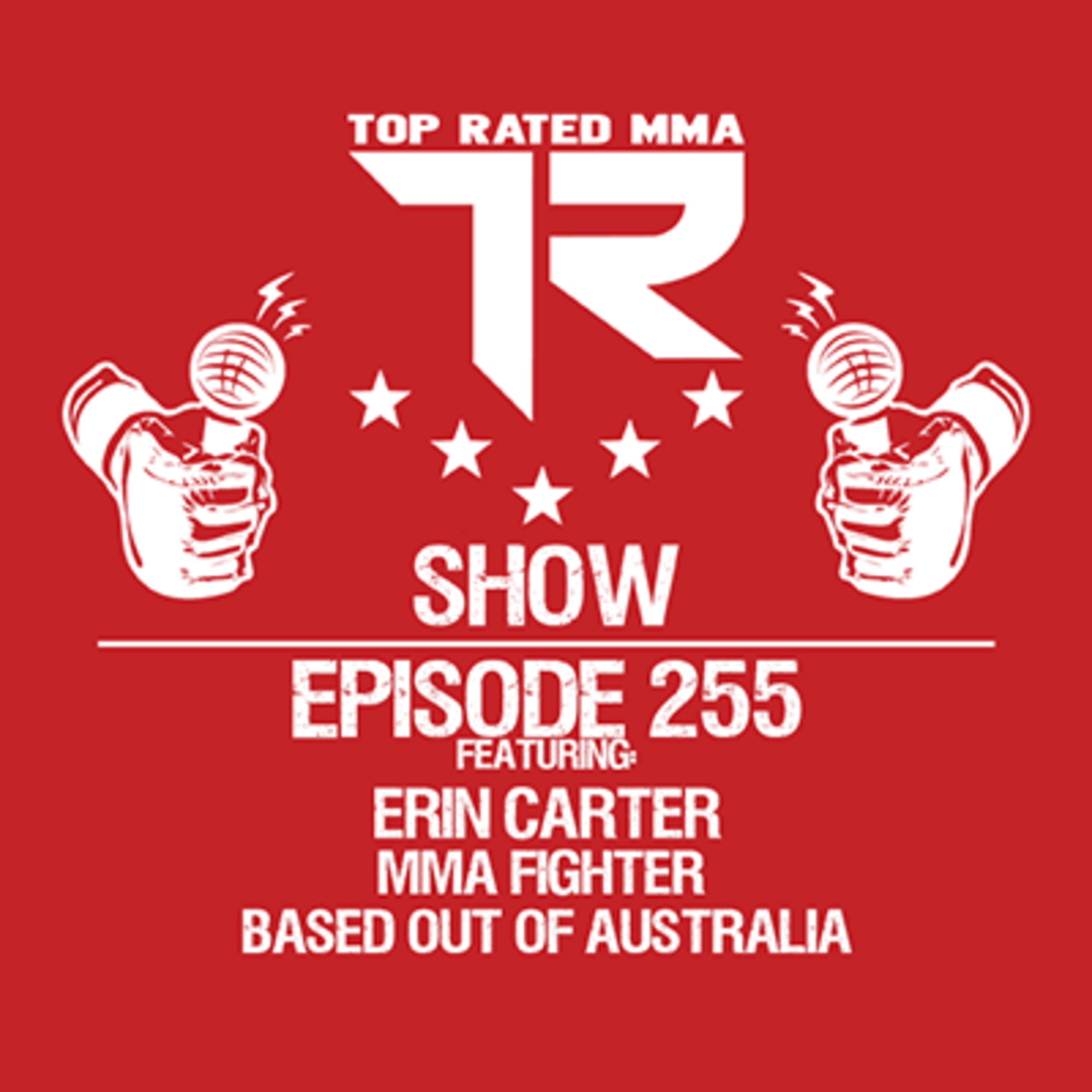Ep. 255 - Erin Carter - 19 Year Old Women's MMA Rising Star