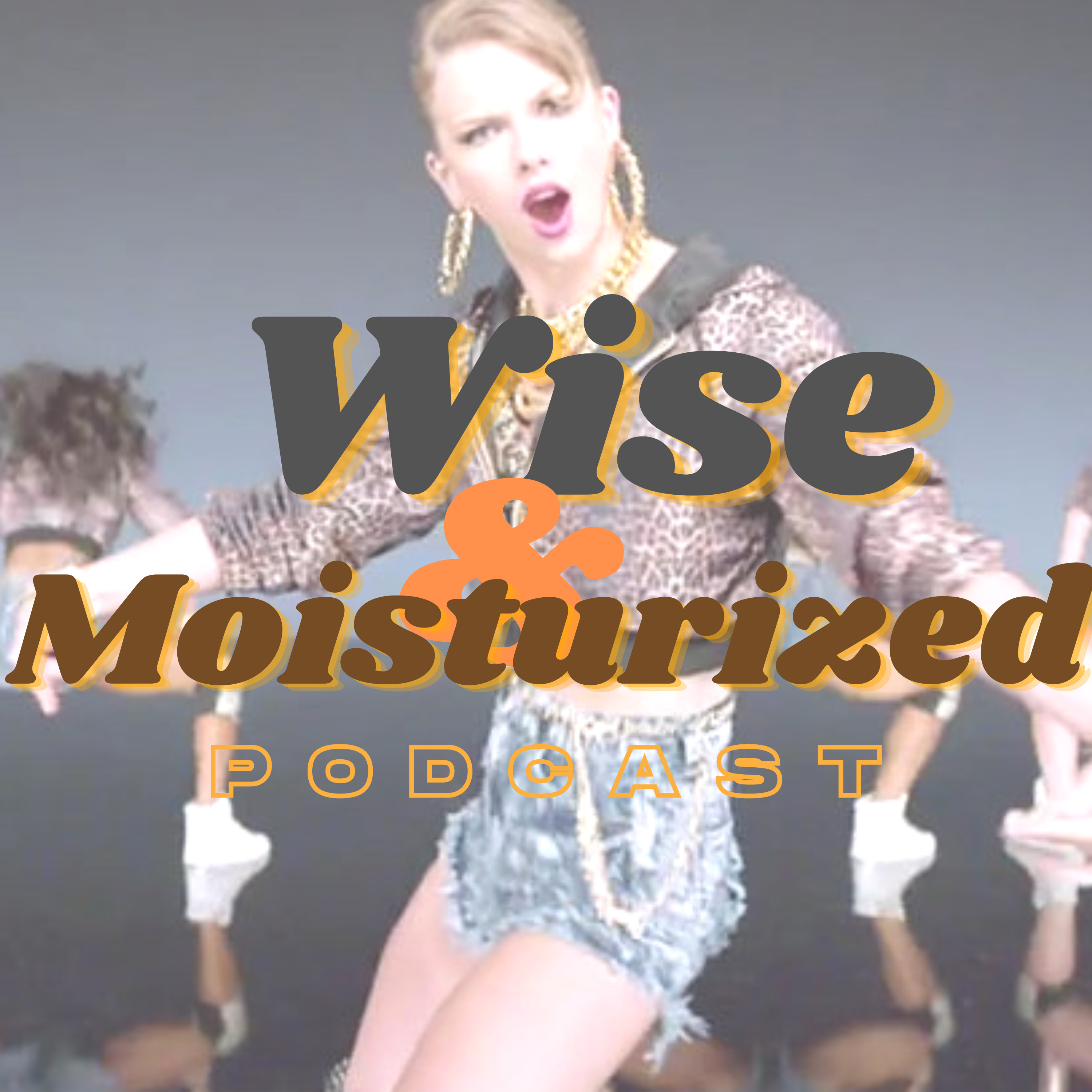 Wise & Moisturized Podcast