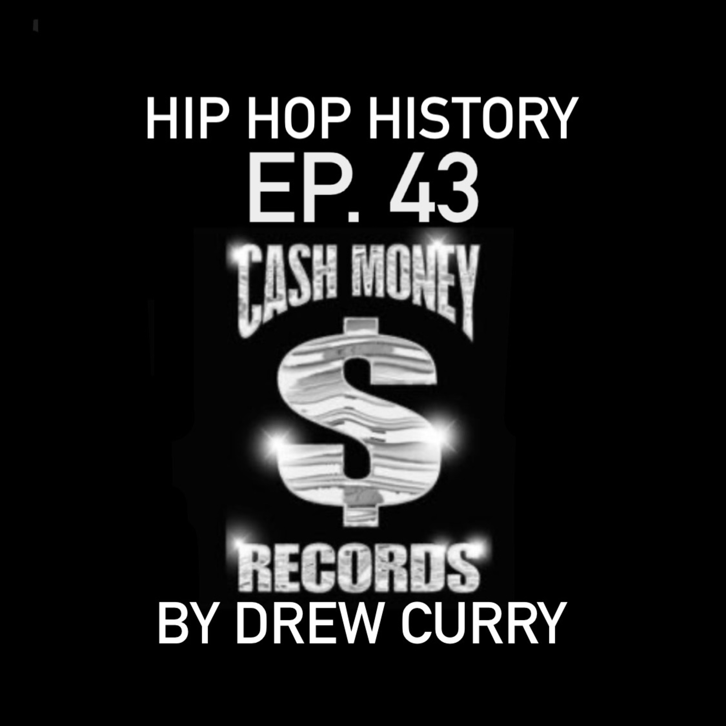 Ep. 43 Cash Money Records by Drew Curry