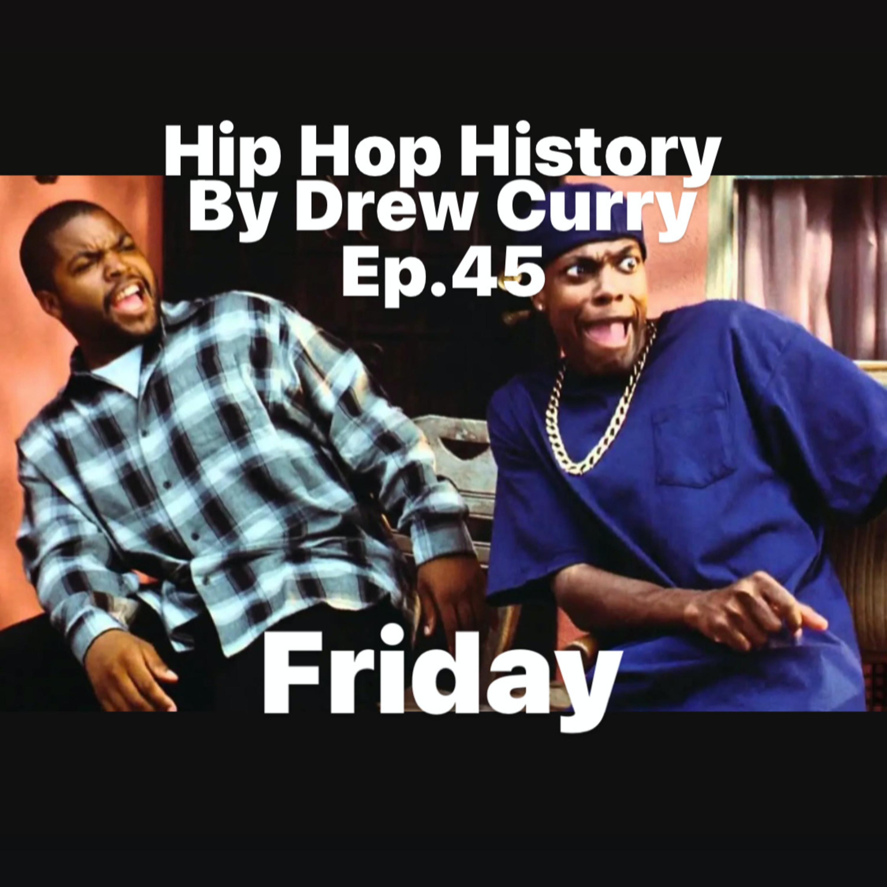 Ep. 45 Friday by Drew Curry