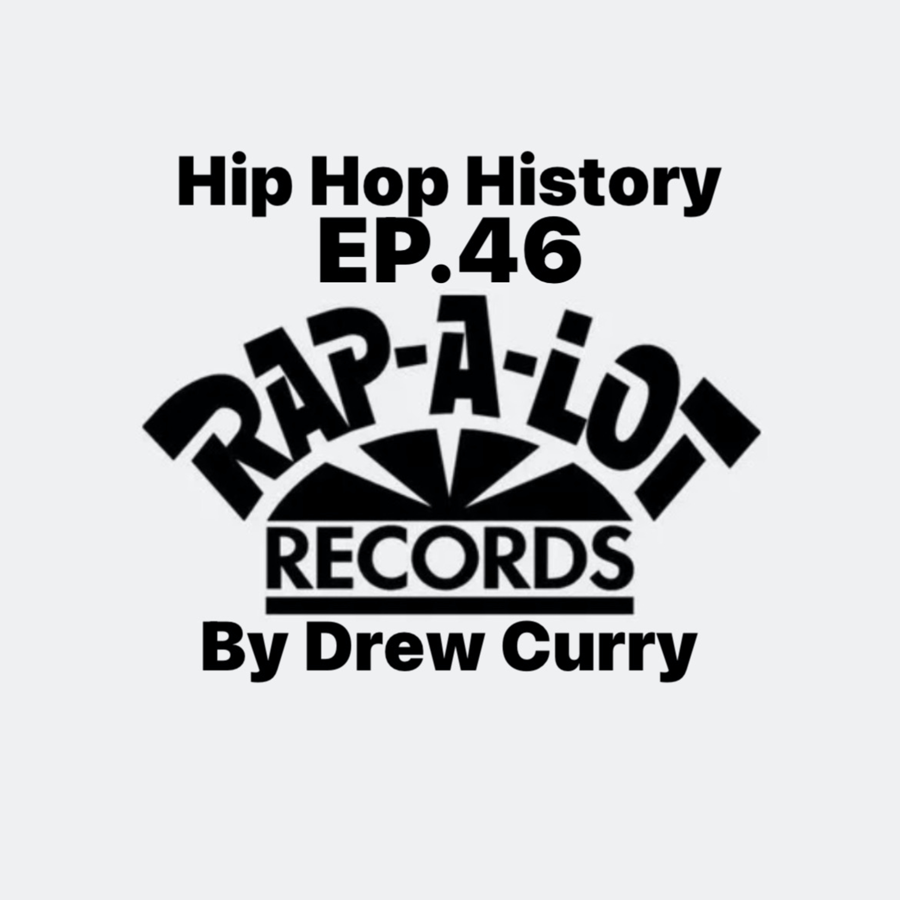 Ep.46 Rap-A-Lot Records by Drew Curry