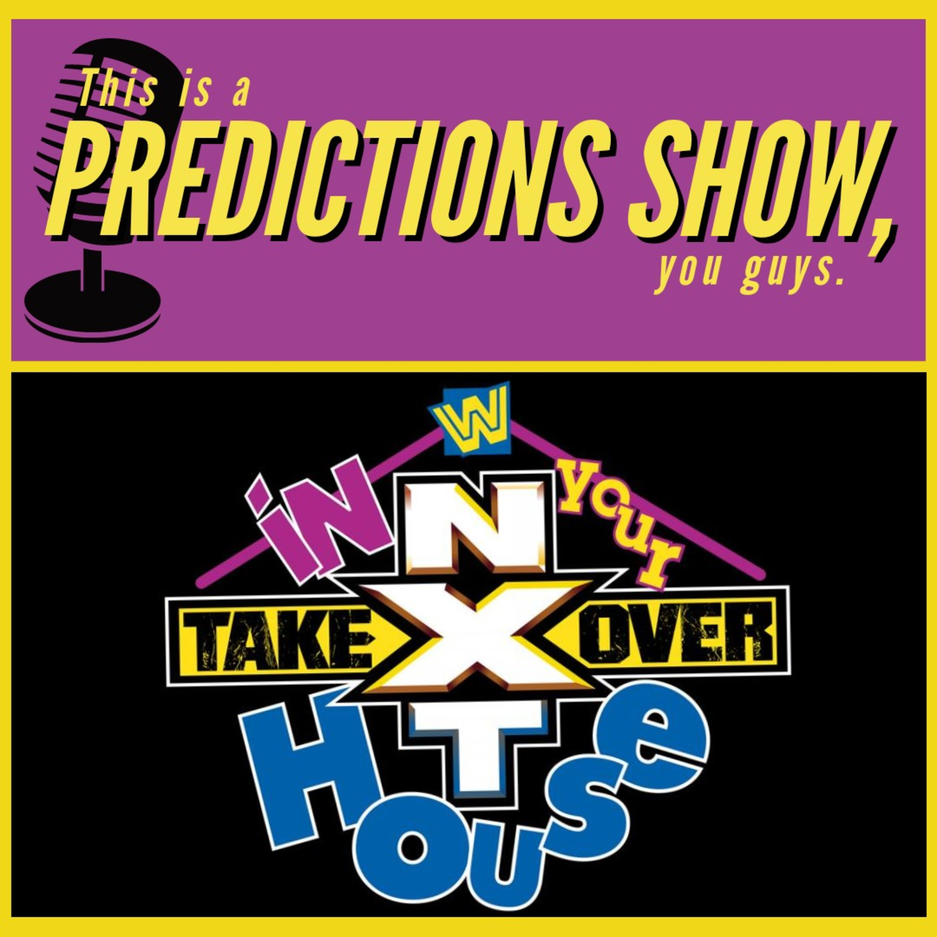 NXT TAKEOVER: IN YOUR HOUSE PREVIEW AND PREDICTIONS (With Spencer Love!) episode artwork