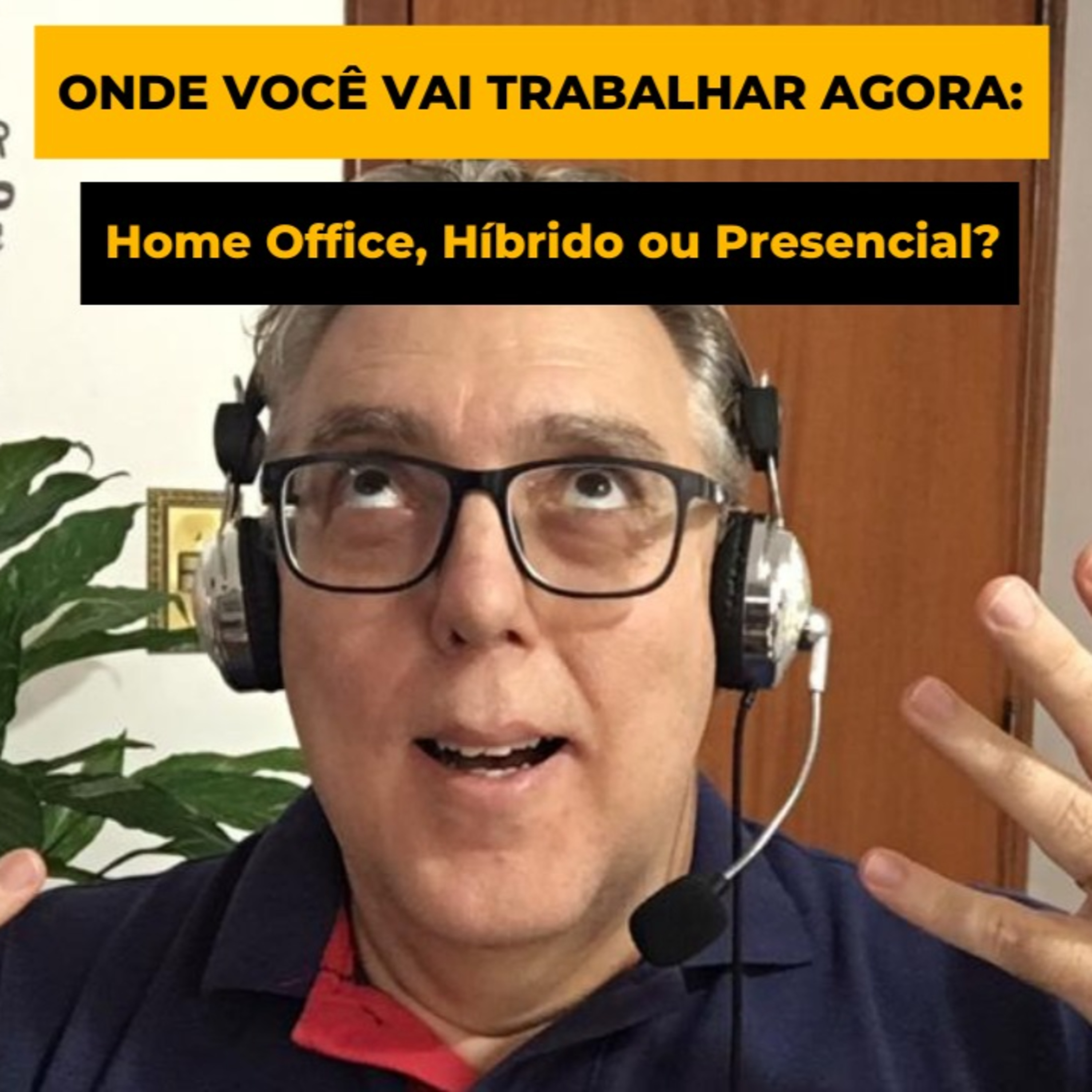 Onde Você Vai Trabalhar Agora: Home Office, Híbrido ou Presencial? episode artwork