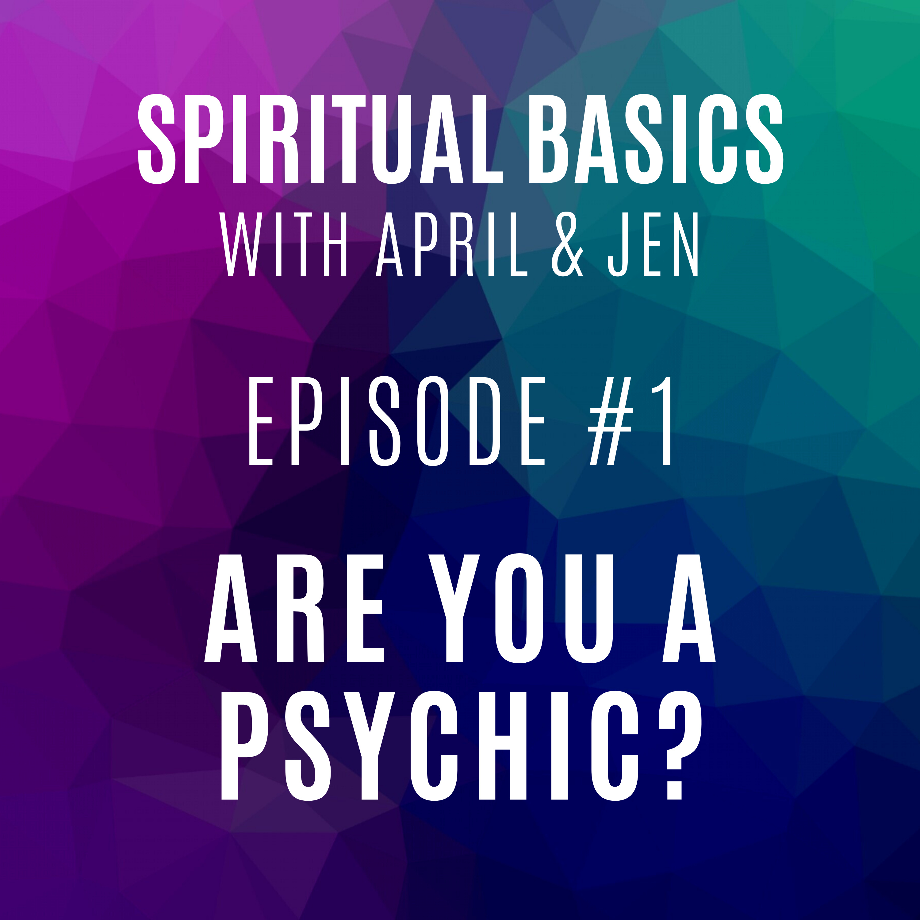 Spiritual Basics with April and Jen