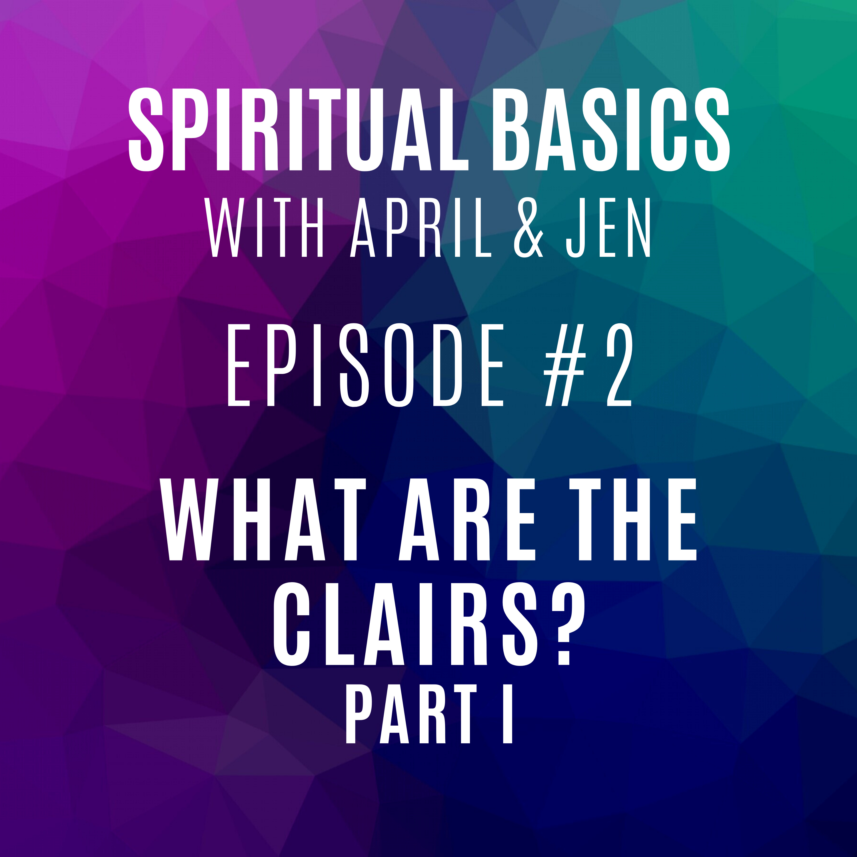 Spiritual Basics with April and Jen