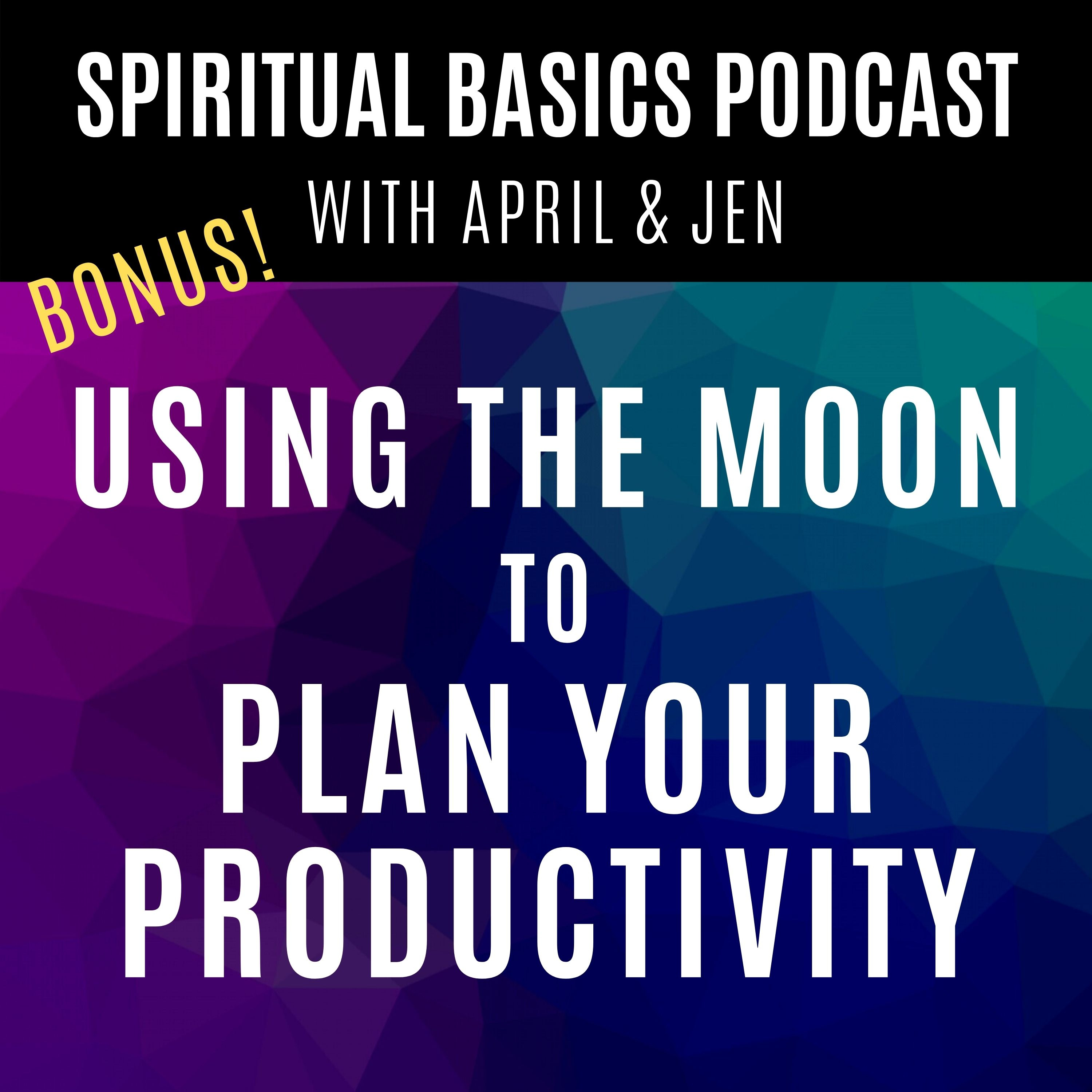 Spiritual Basics with April and Jen