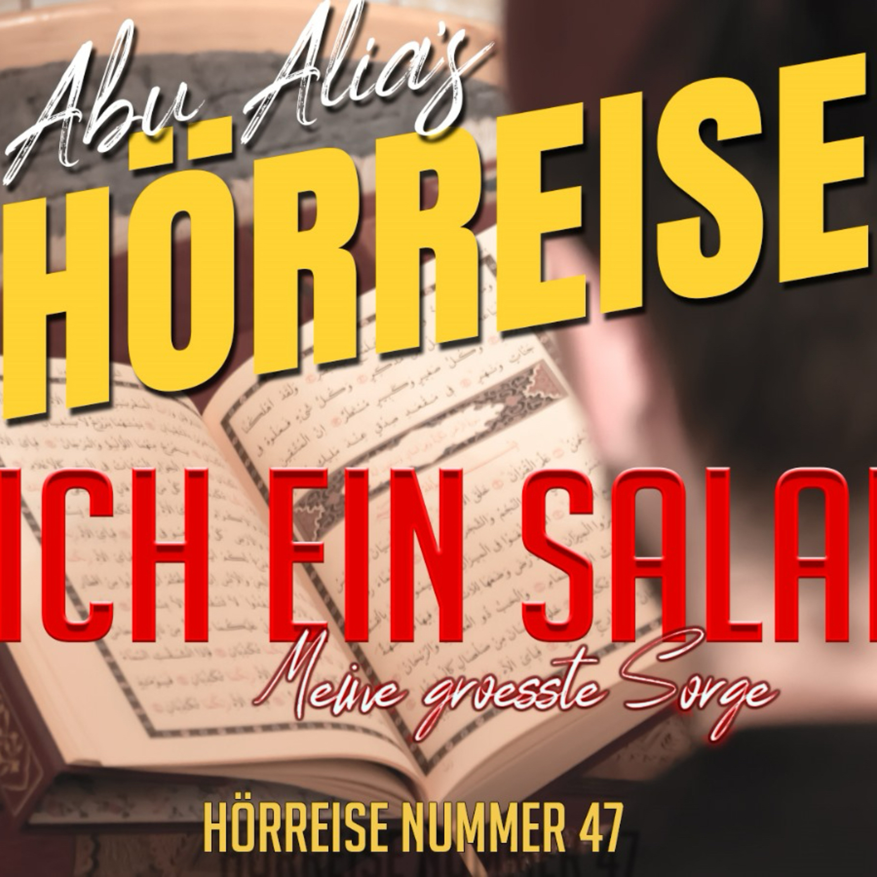 Hörreise 47 - Bin Ich ein Salafi? Meine größte Sorge!