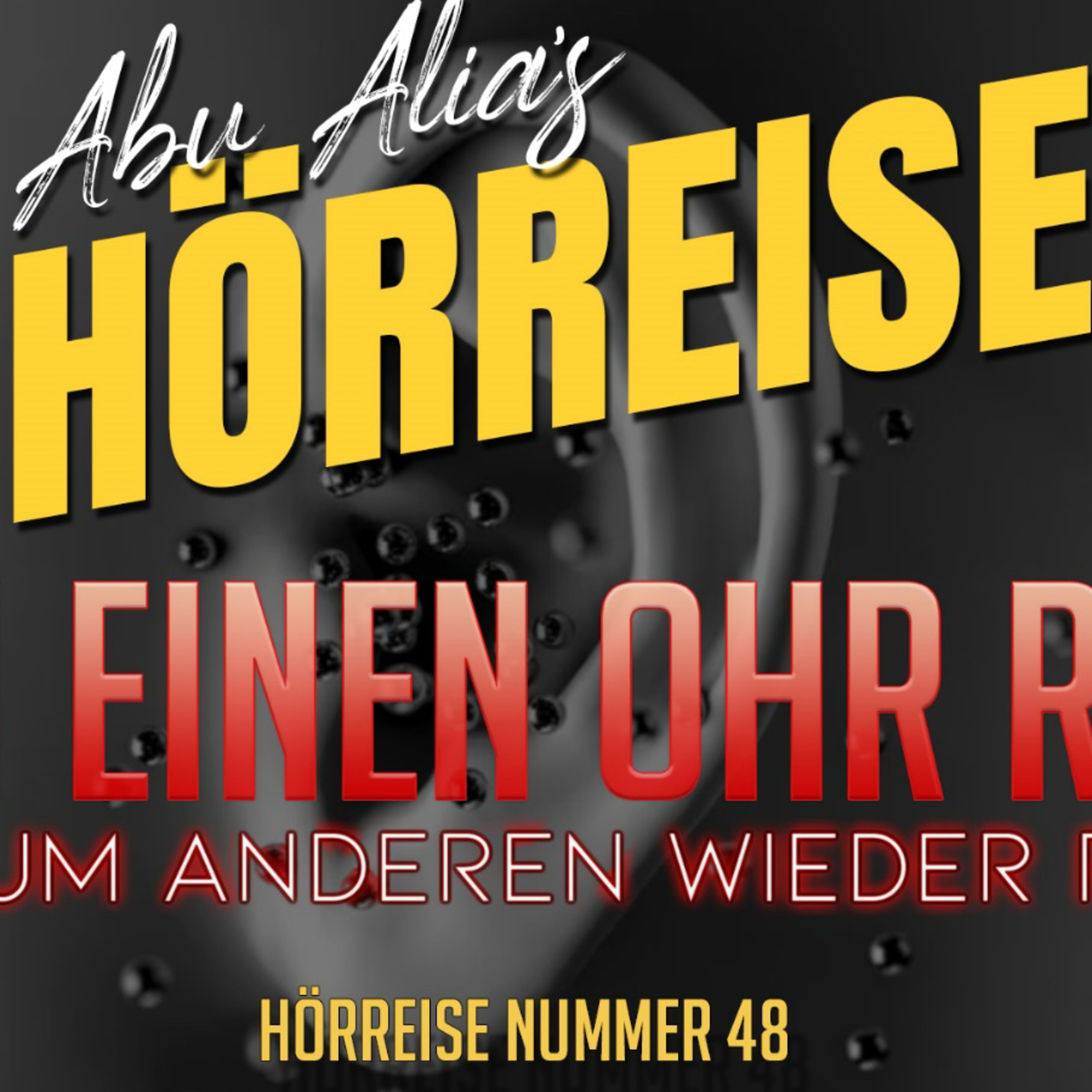 Hörreise 48 - Zum einen Ohr rein und zum anderen wieder raus!
