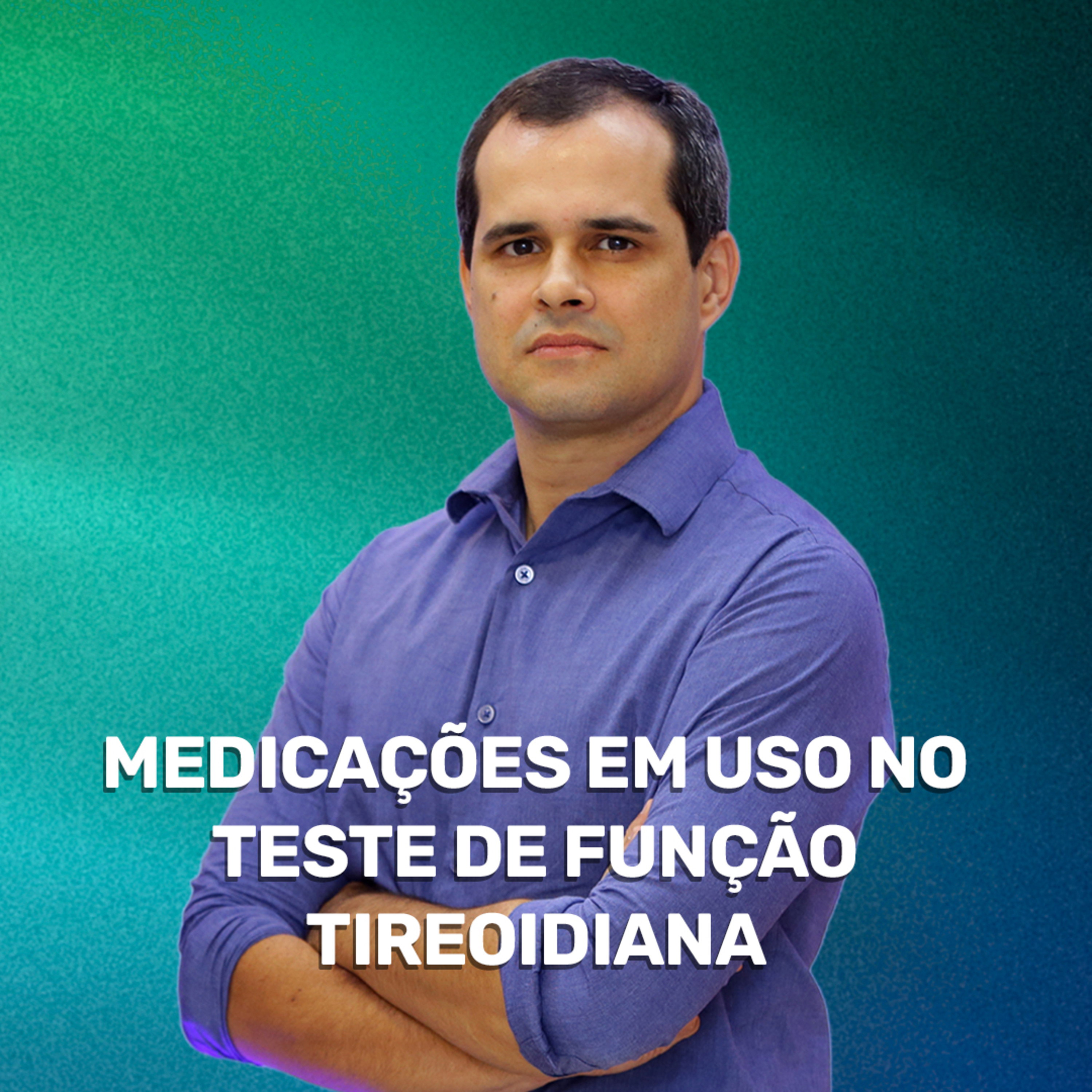 #140-Deve-se sempre atentar para a possibilidade de interferência das medicações em uso no teste de função tireoidiana episode artwork