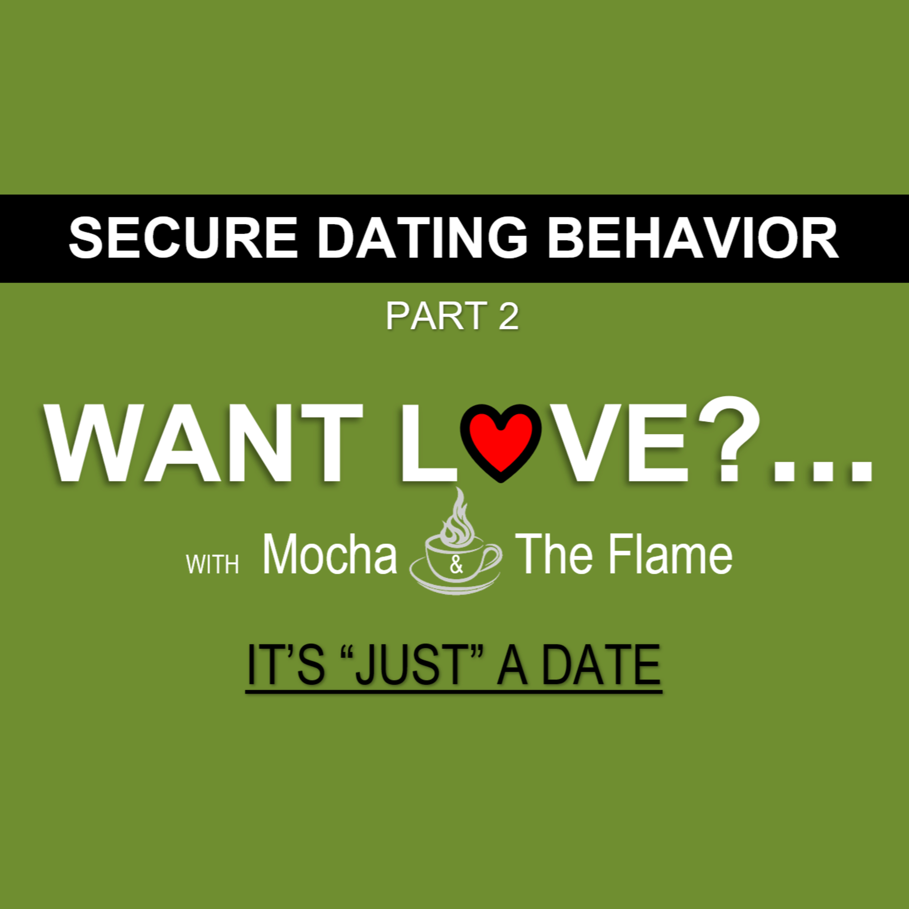 SECURE DATING BEHAVIOR-ITS JUST A DATE-WANT LOVE SERIES EPISODE 6