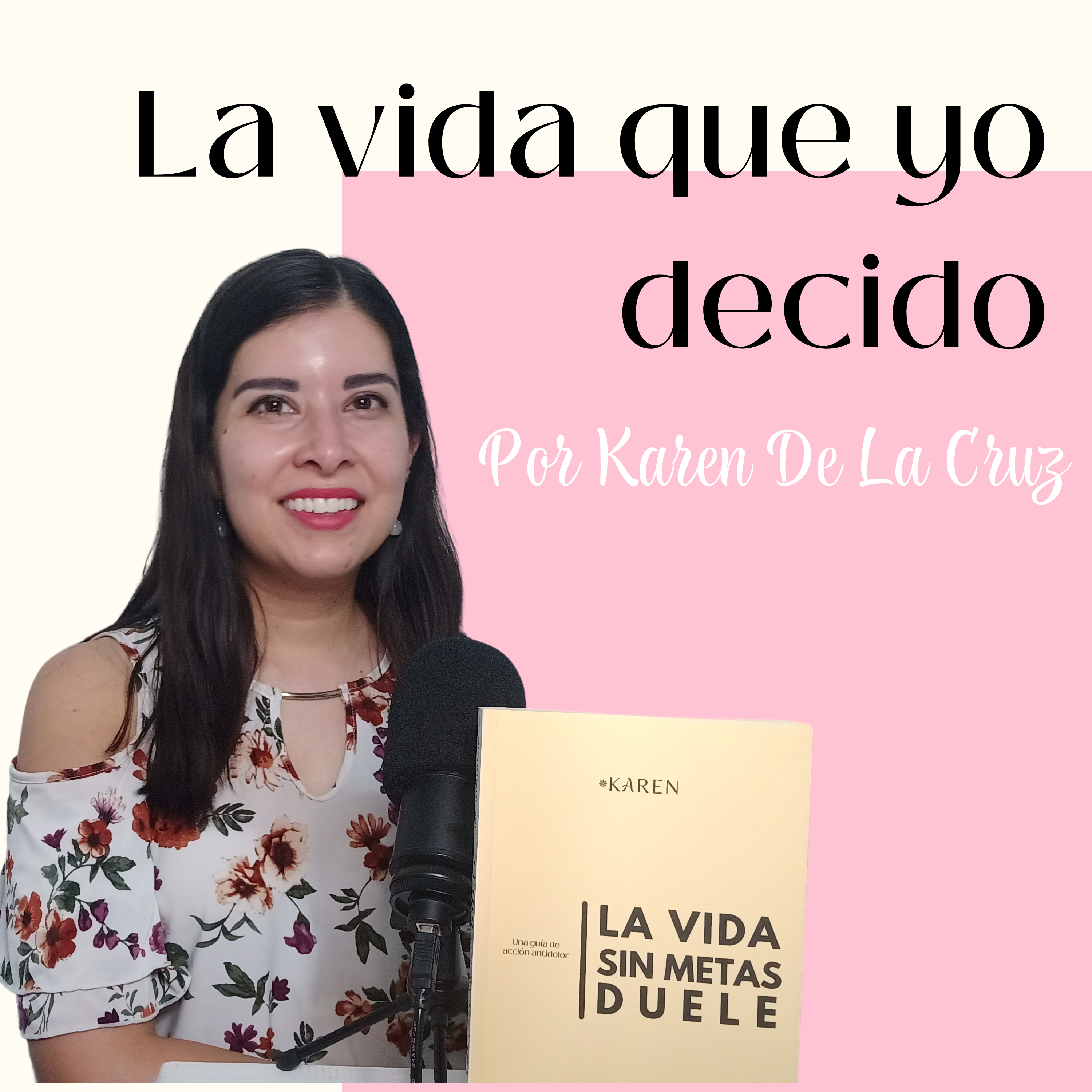 La vida que yo decido por Karen De La Cruz