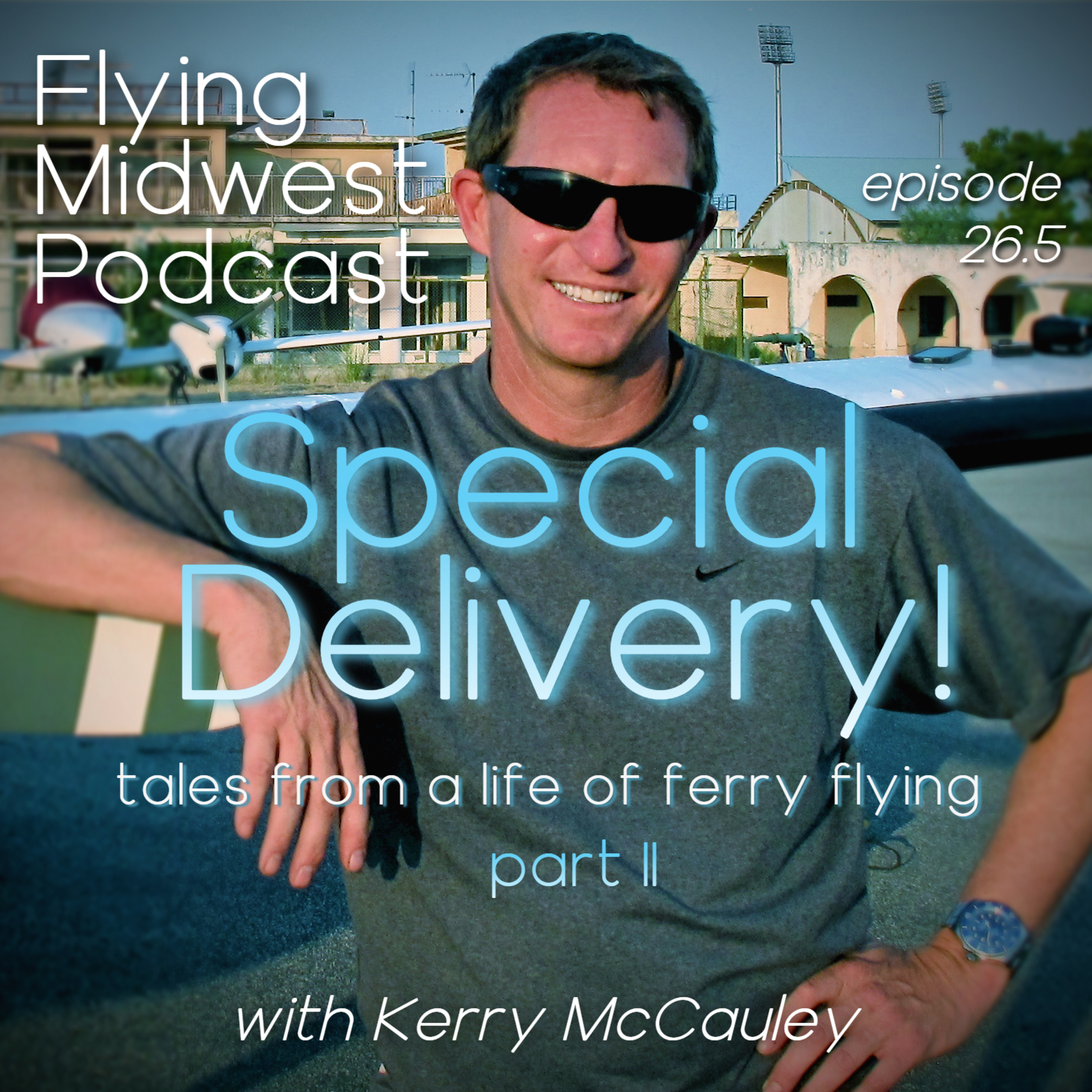 Episode 27: Special Delivery (Part 2) - Tales from a Life of Ferry Flying: With Kerry McCauley episode artwork