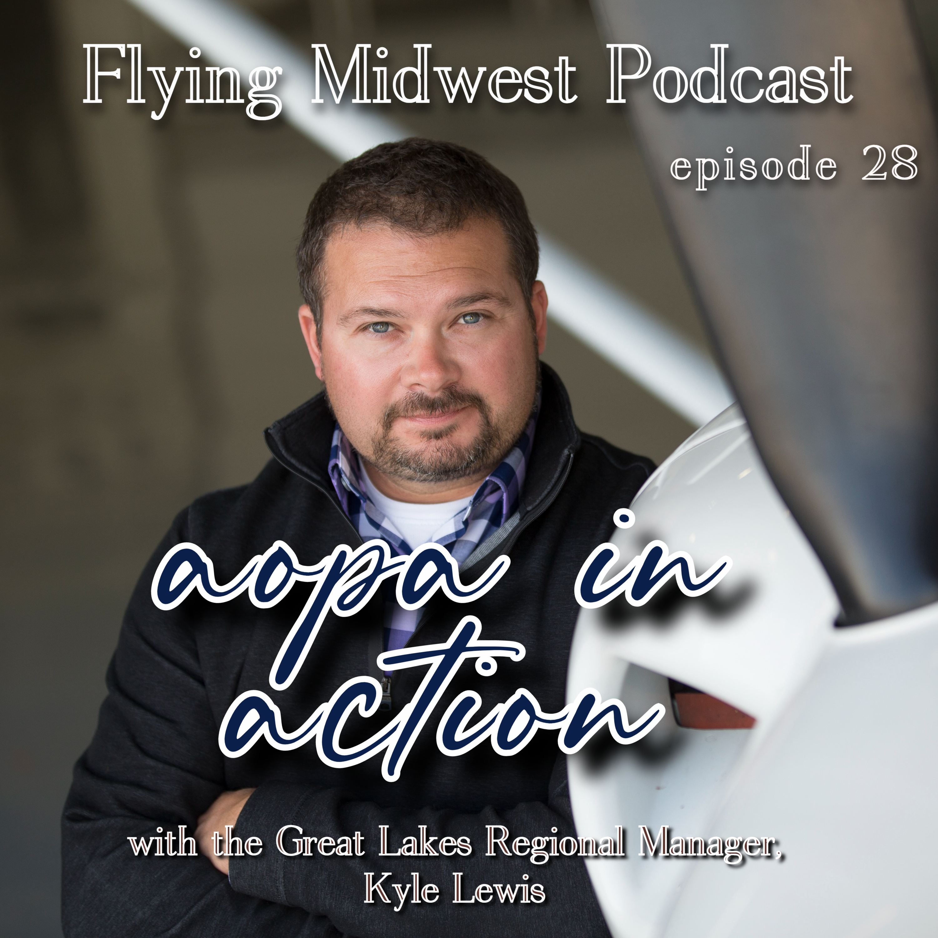 Episode 28: AOPA in Action - With Great Lakes Regional Manager, Kyle Lewis episode artwork