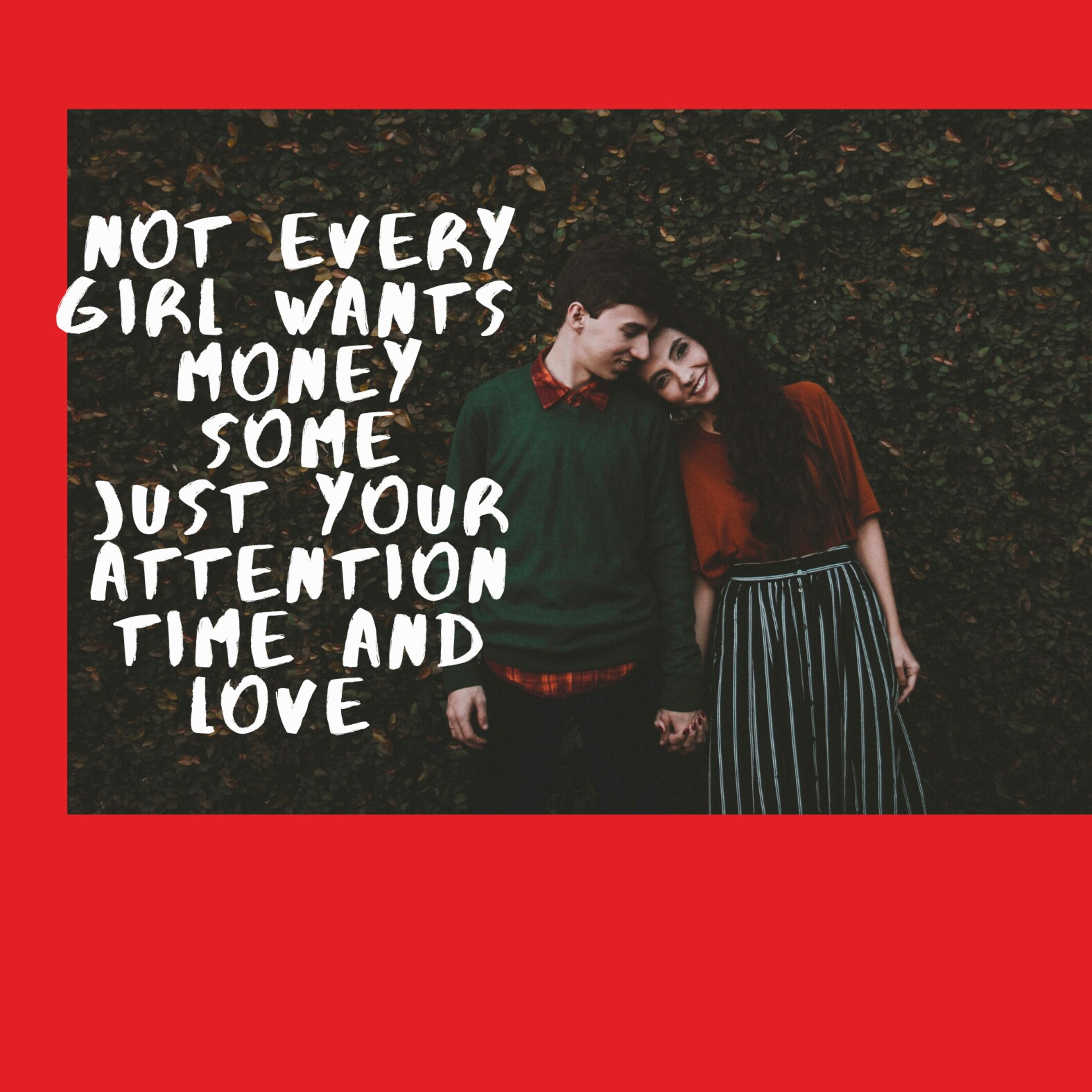 Not Every Girl Wants Money Some Just Your Attention Time And Love  episode artwork
