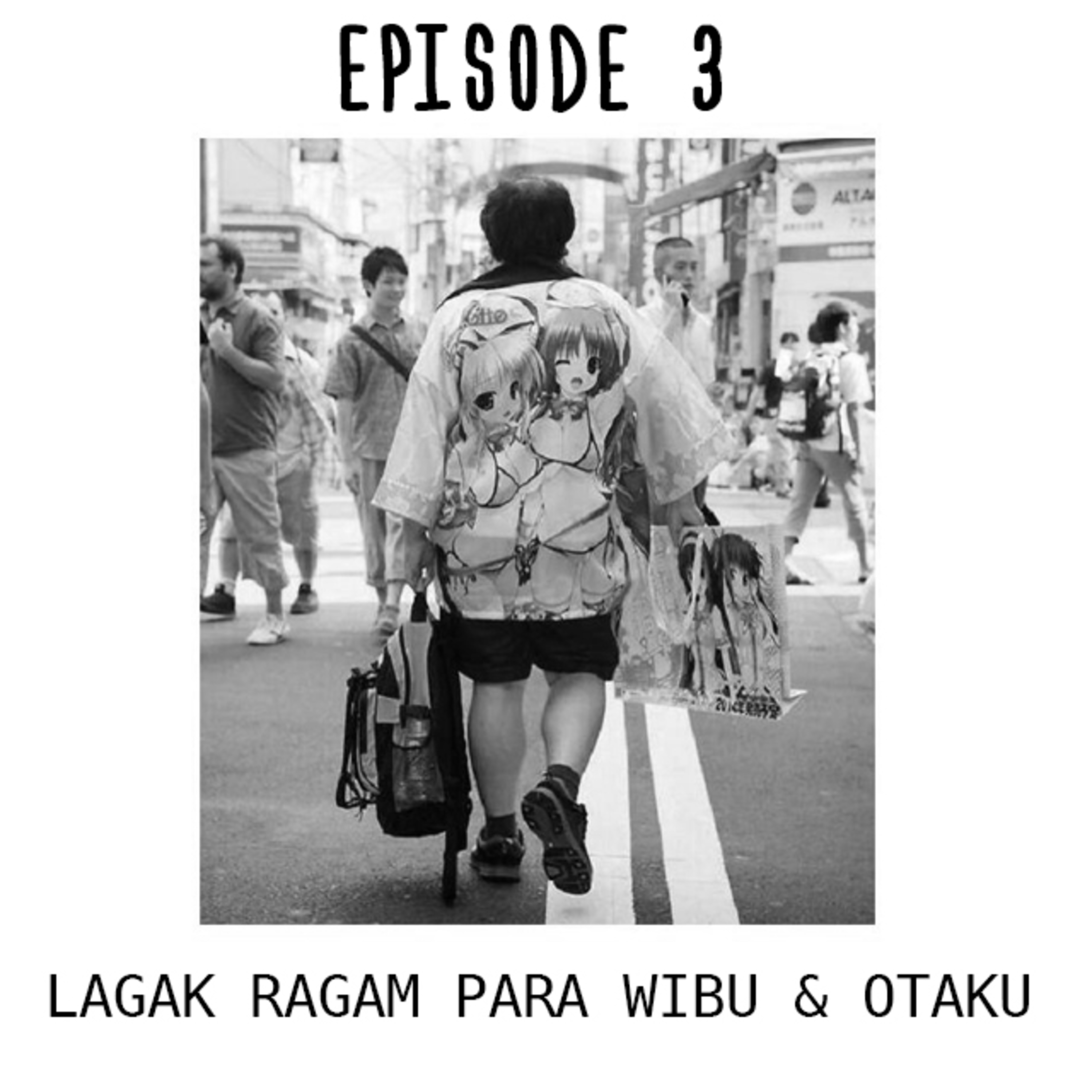 cover of episode Eps. 03 - Lagak Ragam Para Wibu & Otaku (With Candra Salay x Bastiko P.)