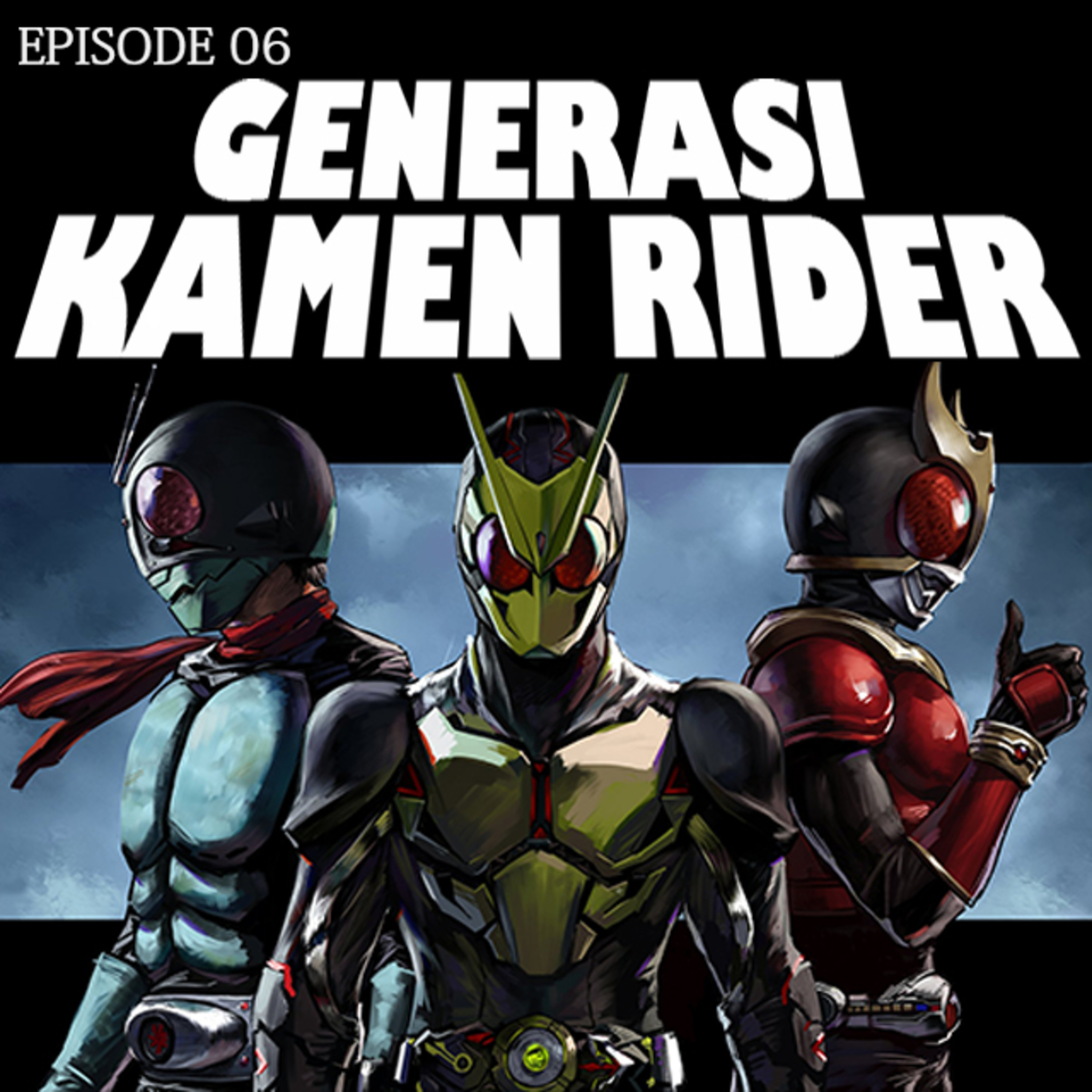 cover of episode Eps. 06 - Generasi Kamen Rider