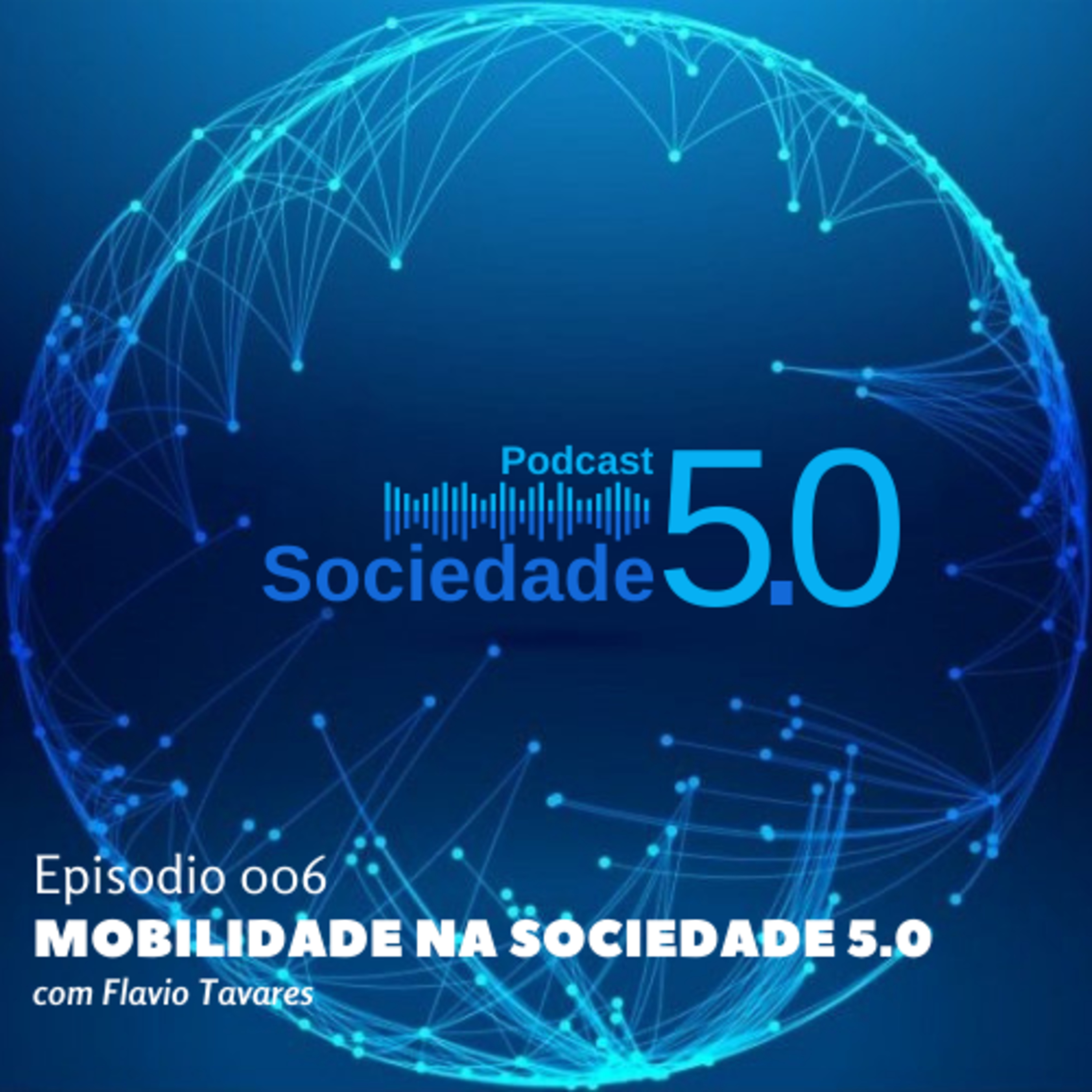 Mobilidade na Sociedade 5.0 com Flavio Tavares | Podcast Sociedade 5.0 | #006