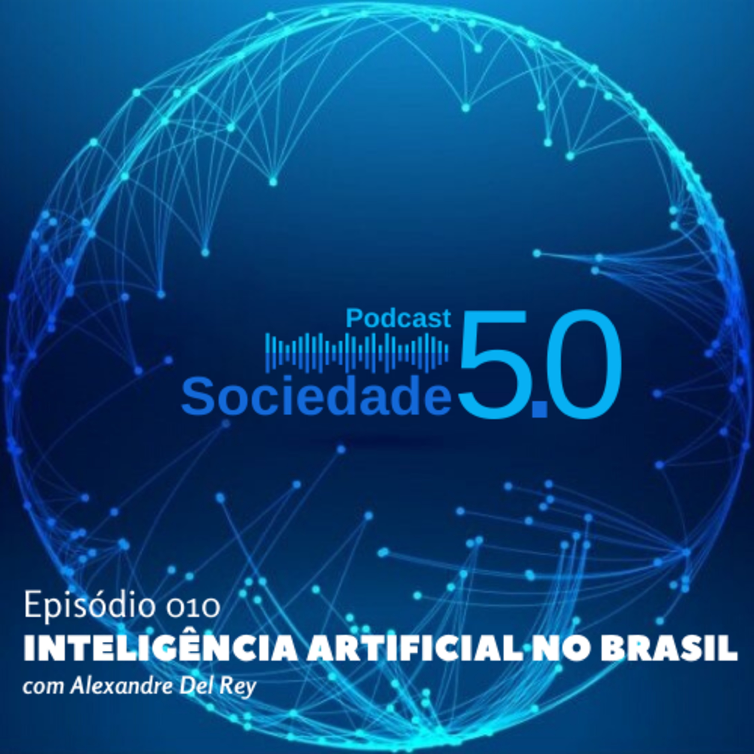 Inteligência Artificial no Brasil com Alexandre Del Rey | Podcast Sociedade 5.0 | #010