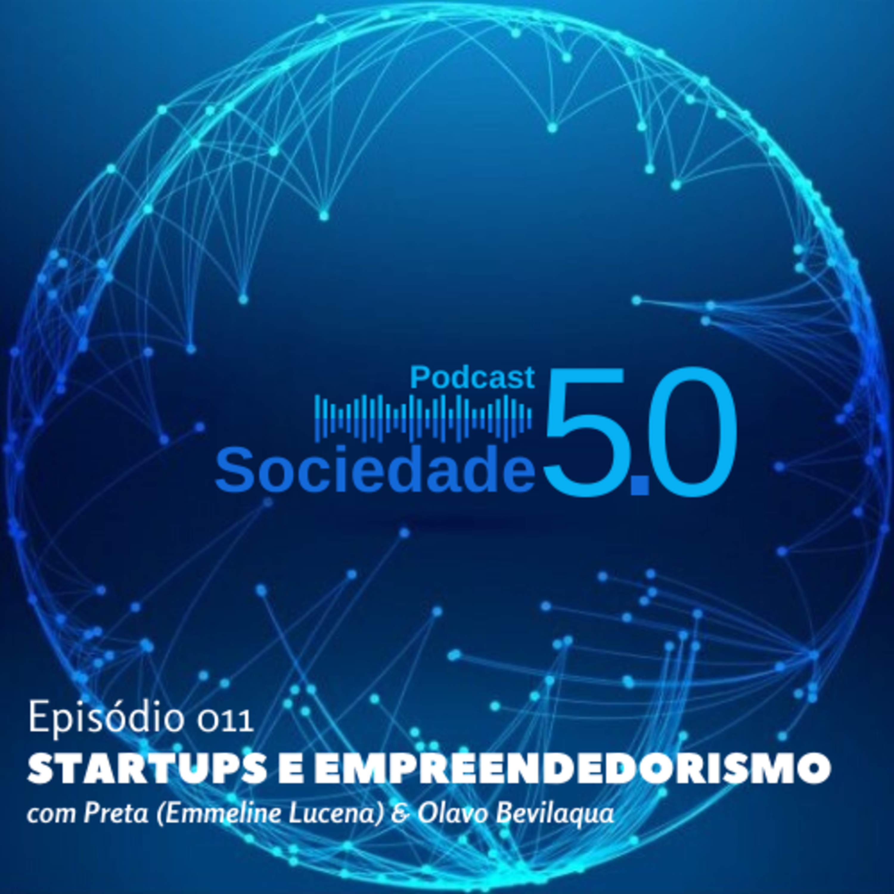 Startups e Empreendedorismo com Preta (Emmeline Lucena) & Olavo Bevilaqua | Podcast Sociedade 5.0 | #011