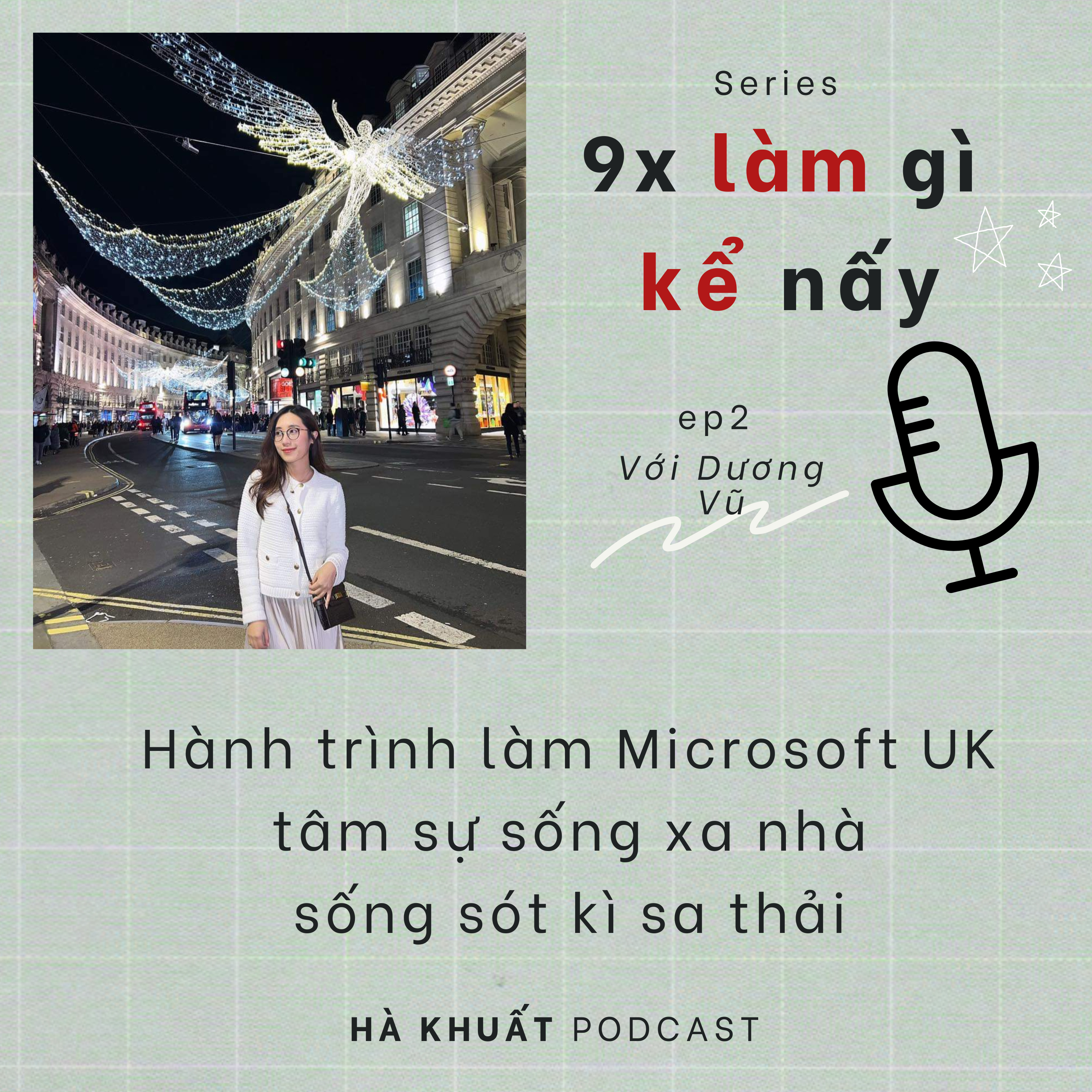 cover of episode 9x làm gì kể nấy EP2| Hành trình đến Microsoft UK, sống sót mùa sa thải, lời nhắn cho những người con xa nhà....