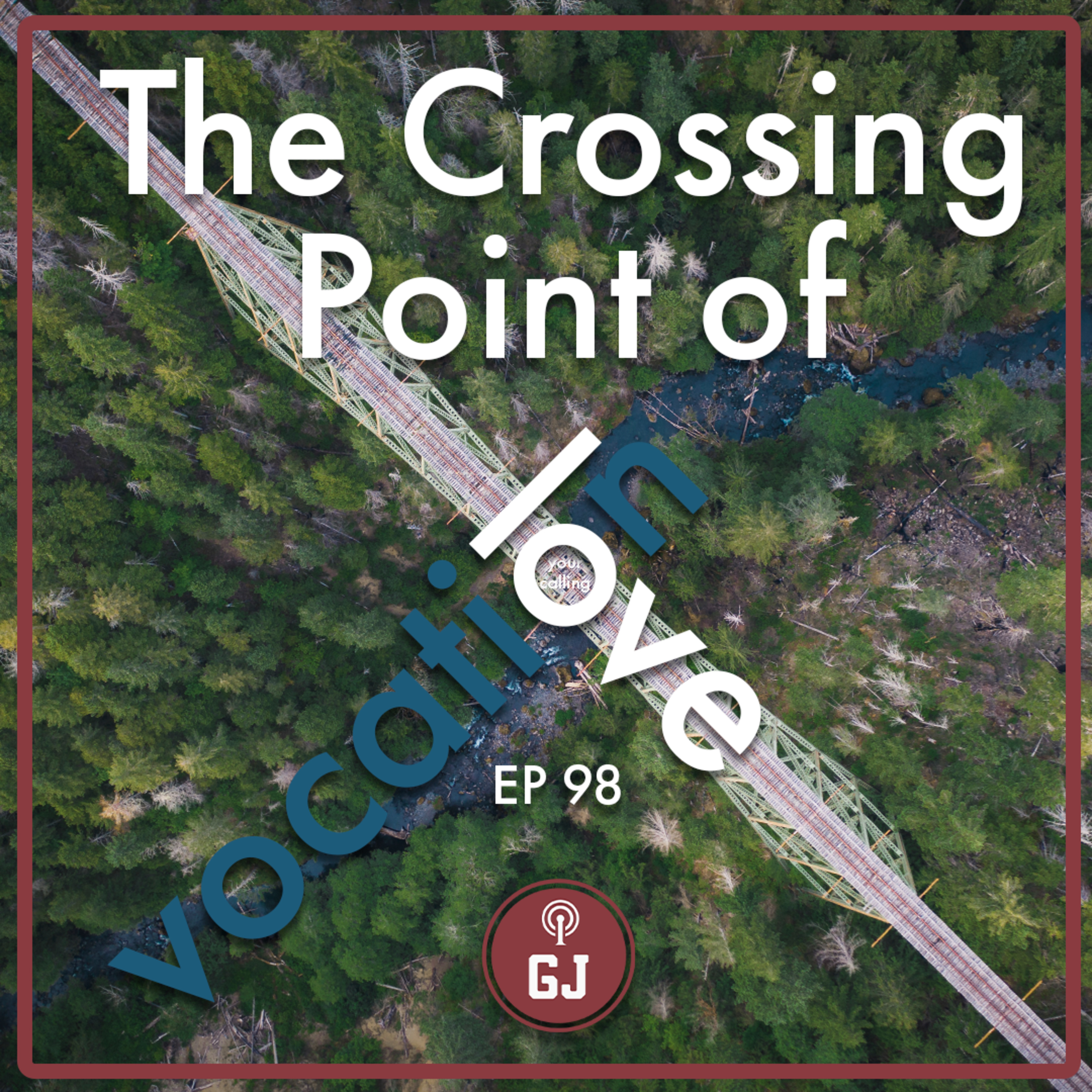 98 - The Crossing Point of Love and Vocation episode artwork