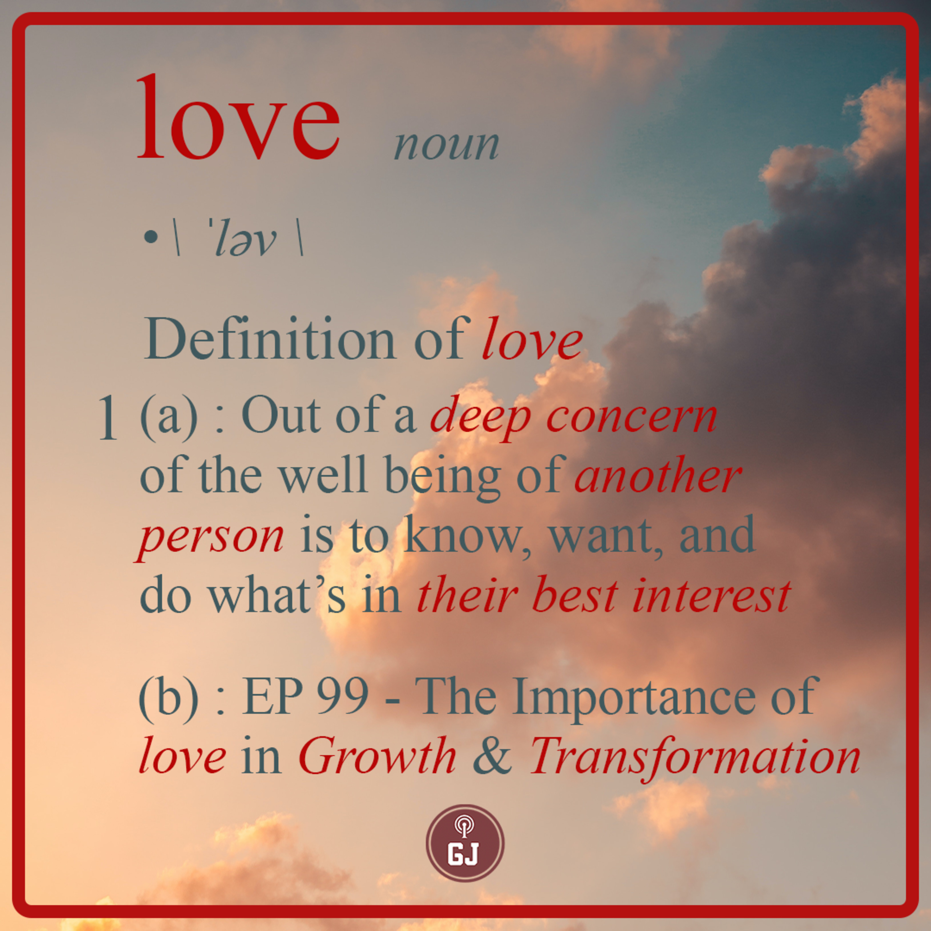 99 - The Importance of Love in Growth and Transformation episode artwork