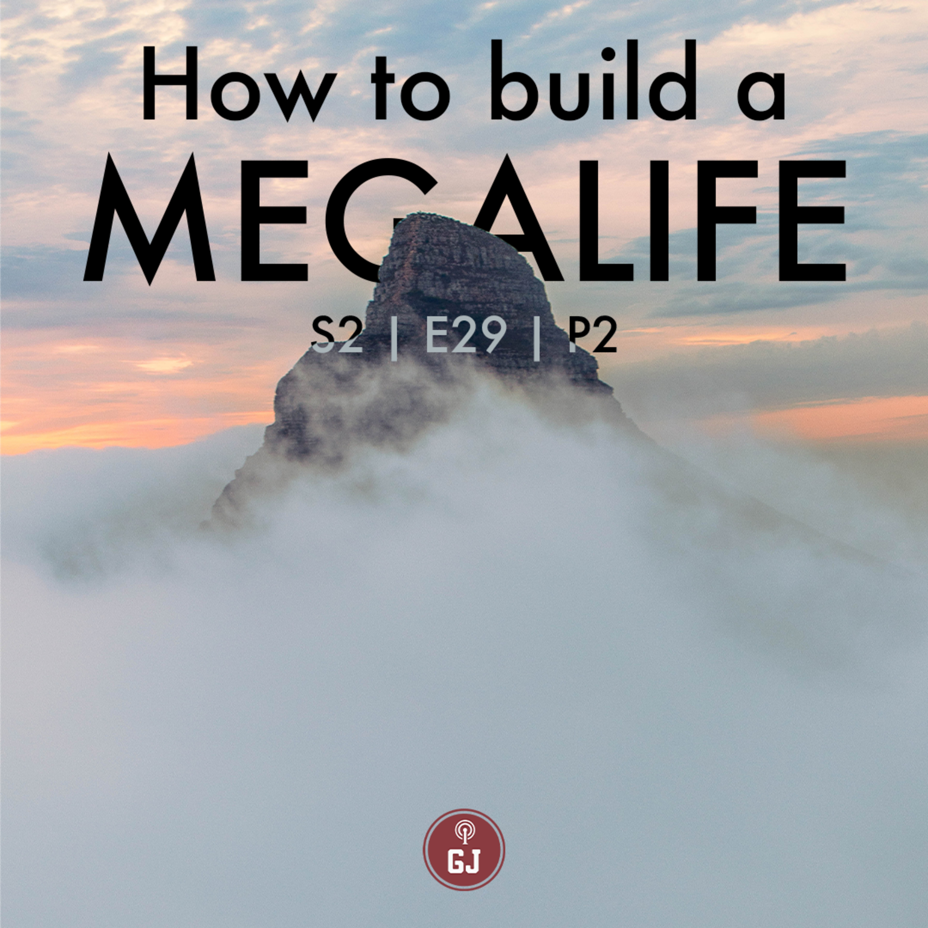 How to build a MegaLife - S2 | E29 pt 2 episode artwork