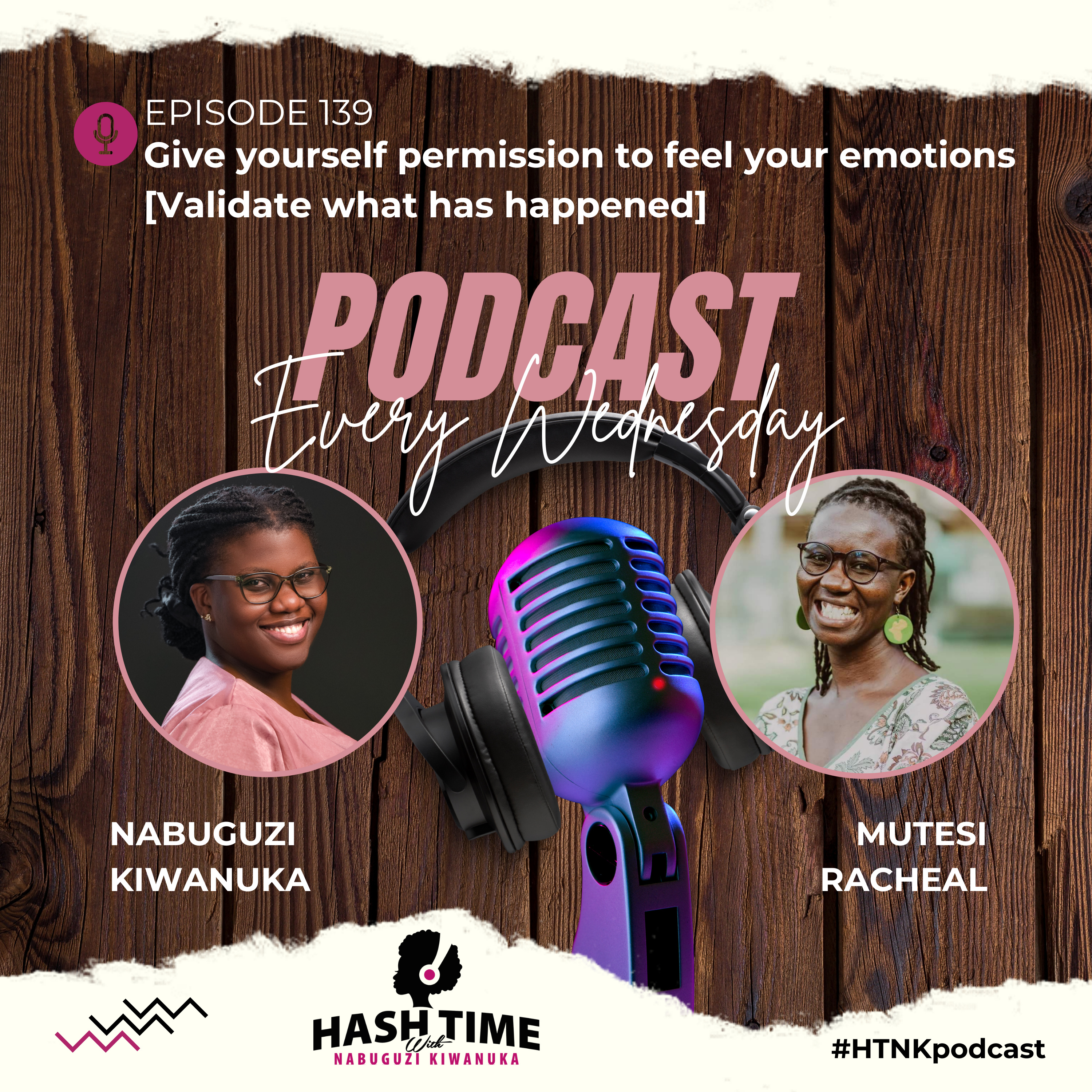 Give Yourself Permission To Feel Your Emotions ¦ Validate What Has Happened (with Racheal Mutesi) - EPISODE 139