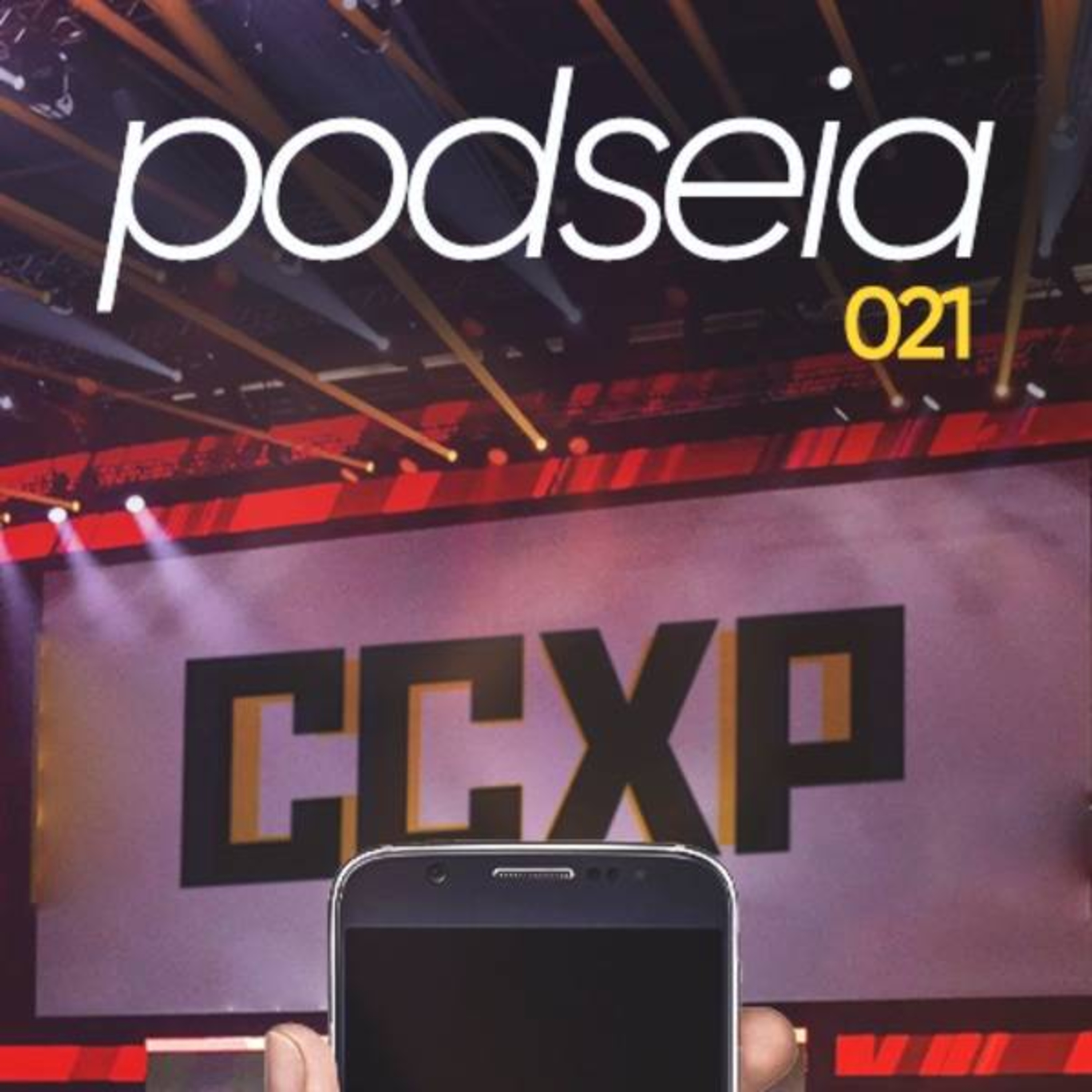 PODSEIA 021 - AHH A CCXP episode artwork