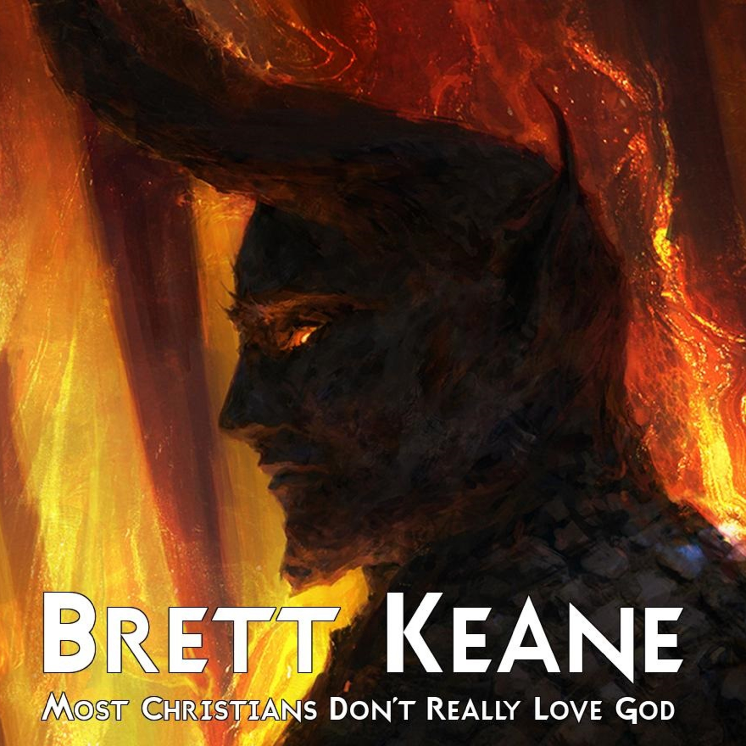 #BrettKeane Most Christians Don't Love God episode artwork