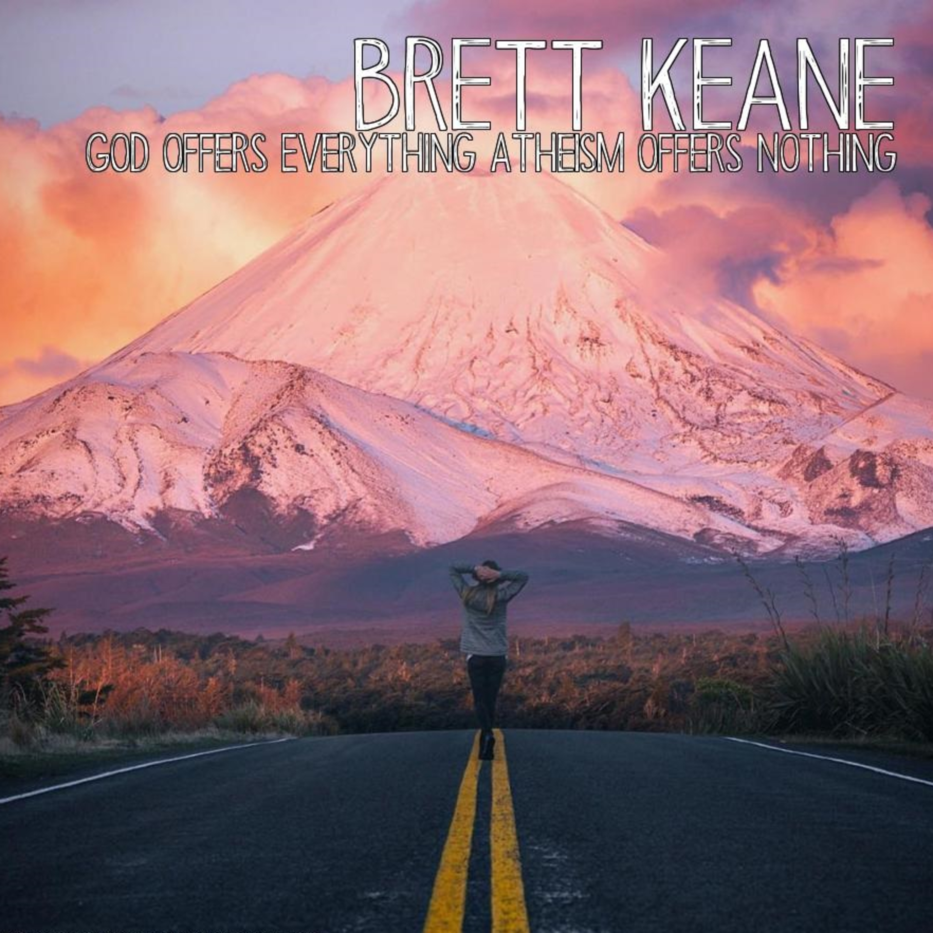 #BrettKeane God Offers Everything Atheism Offers Nothing episode artwork