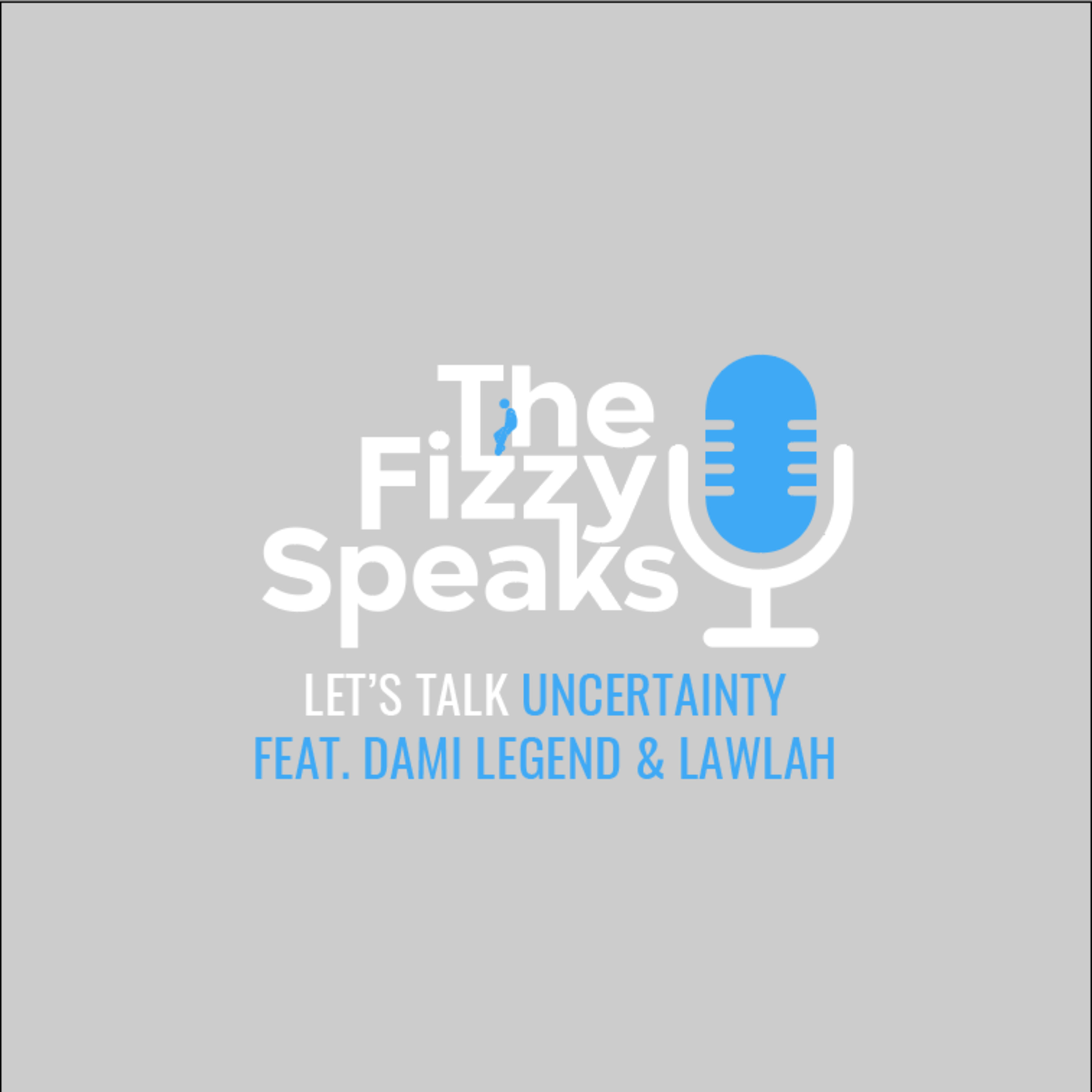 Let's Talk: Uncertainty Feat. Dami Legend & Dami Lawlah episode artwork