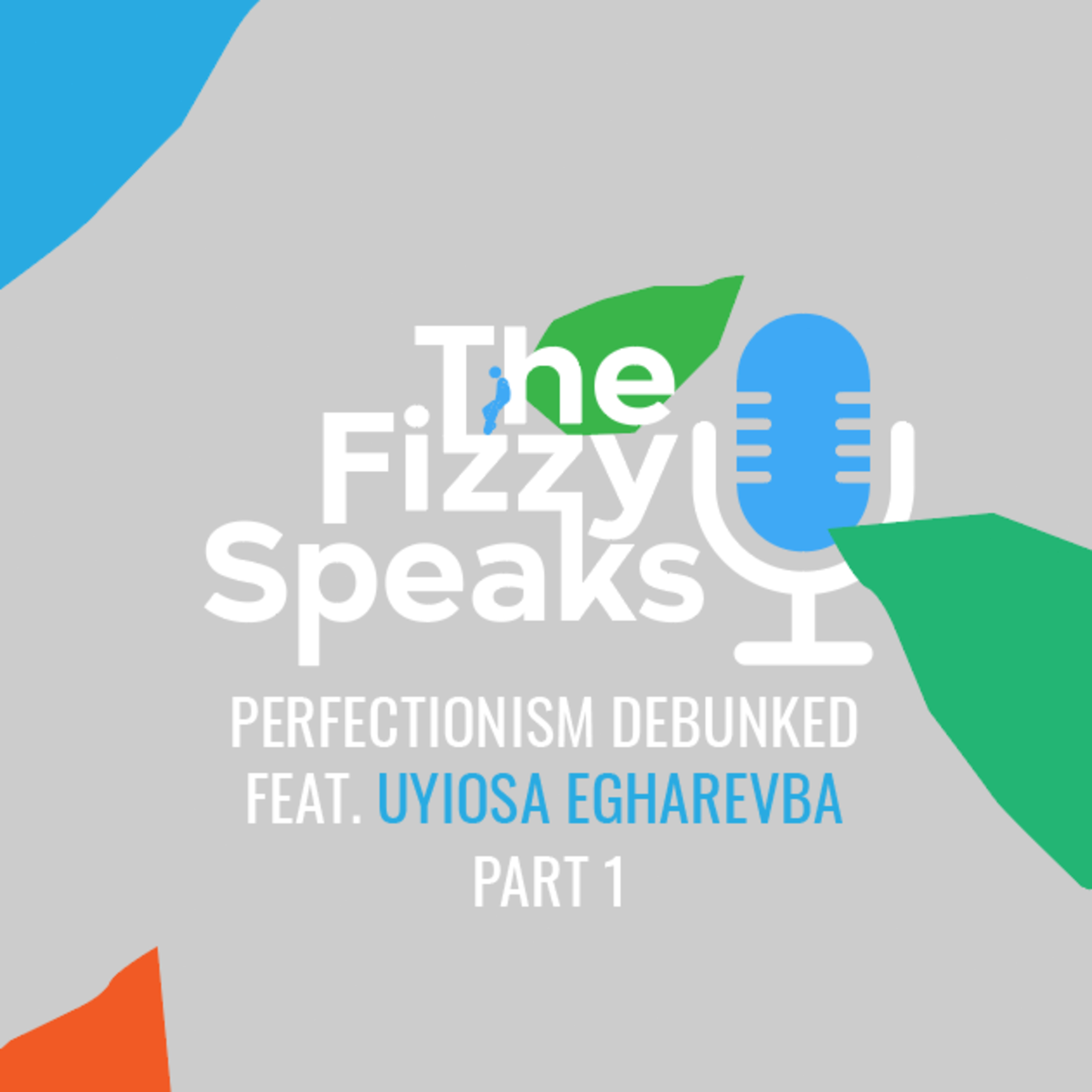 Perfectionism Debunked Feat. Uyiosa Egharevba Part 1 episode artwork