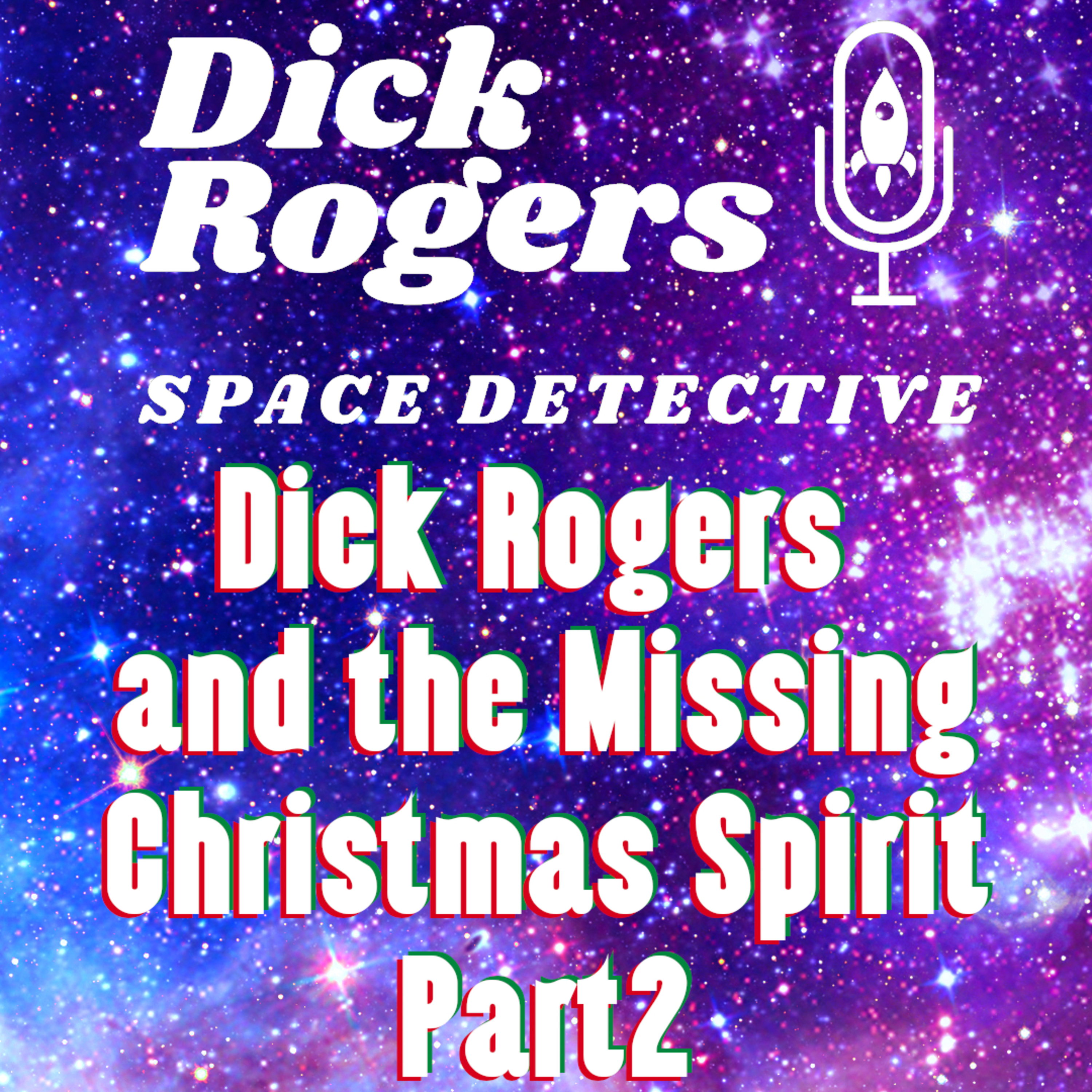 Dick Rogers and the Missing Christmas Spirit Part 2 episode artwork
