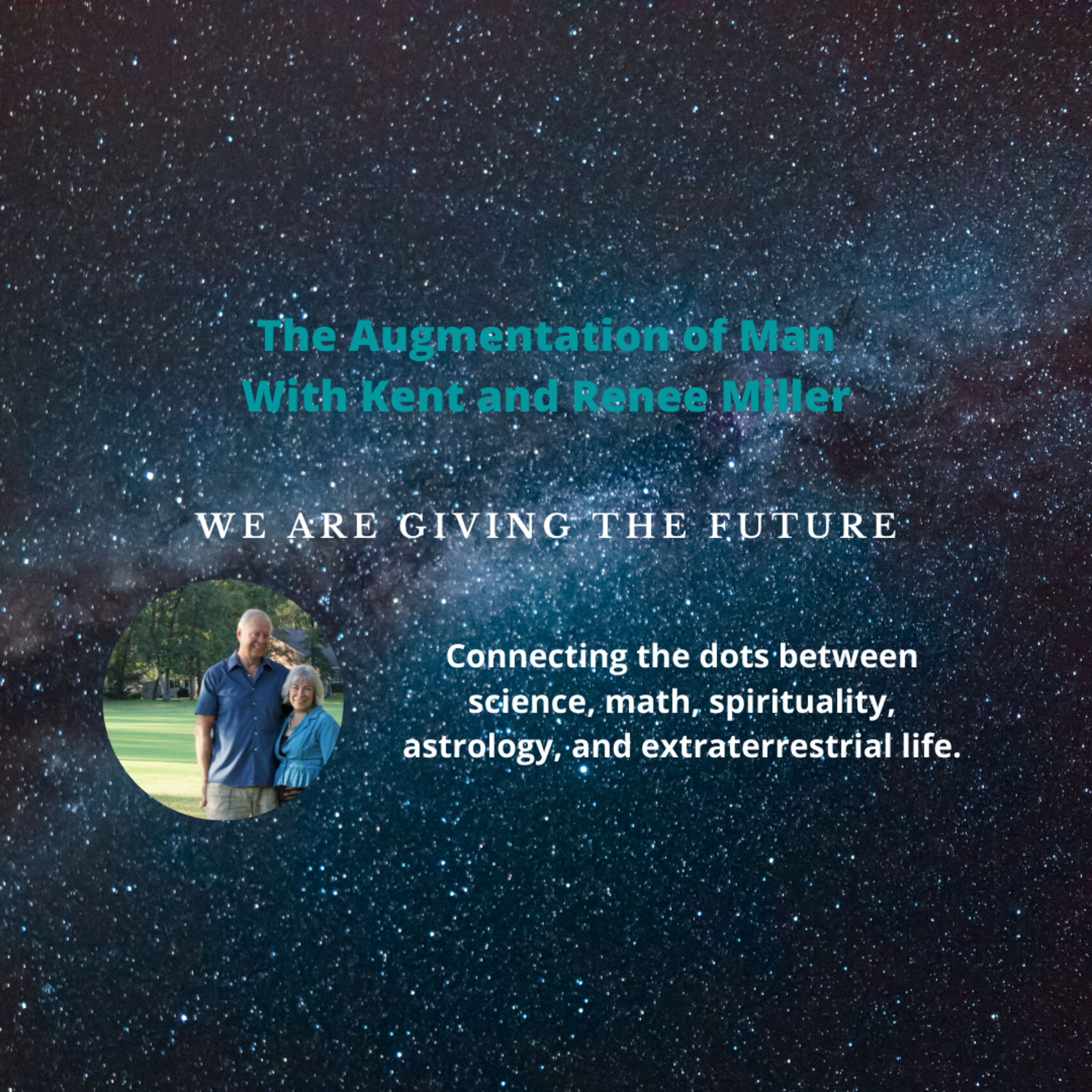 The Augmentation of Man with Kent and Renee Miller
