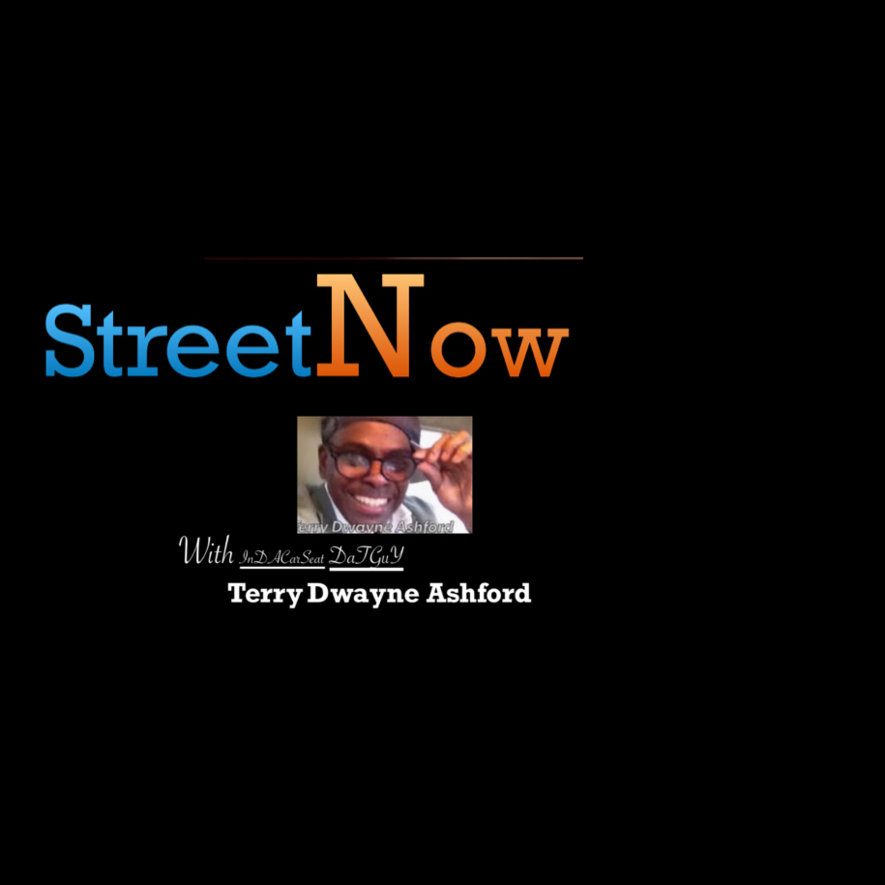 StreetNOW News November 24, With Terry Dwayne Ashford, the InDaCarSeat DaTGuY  episode artwork