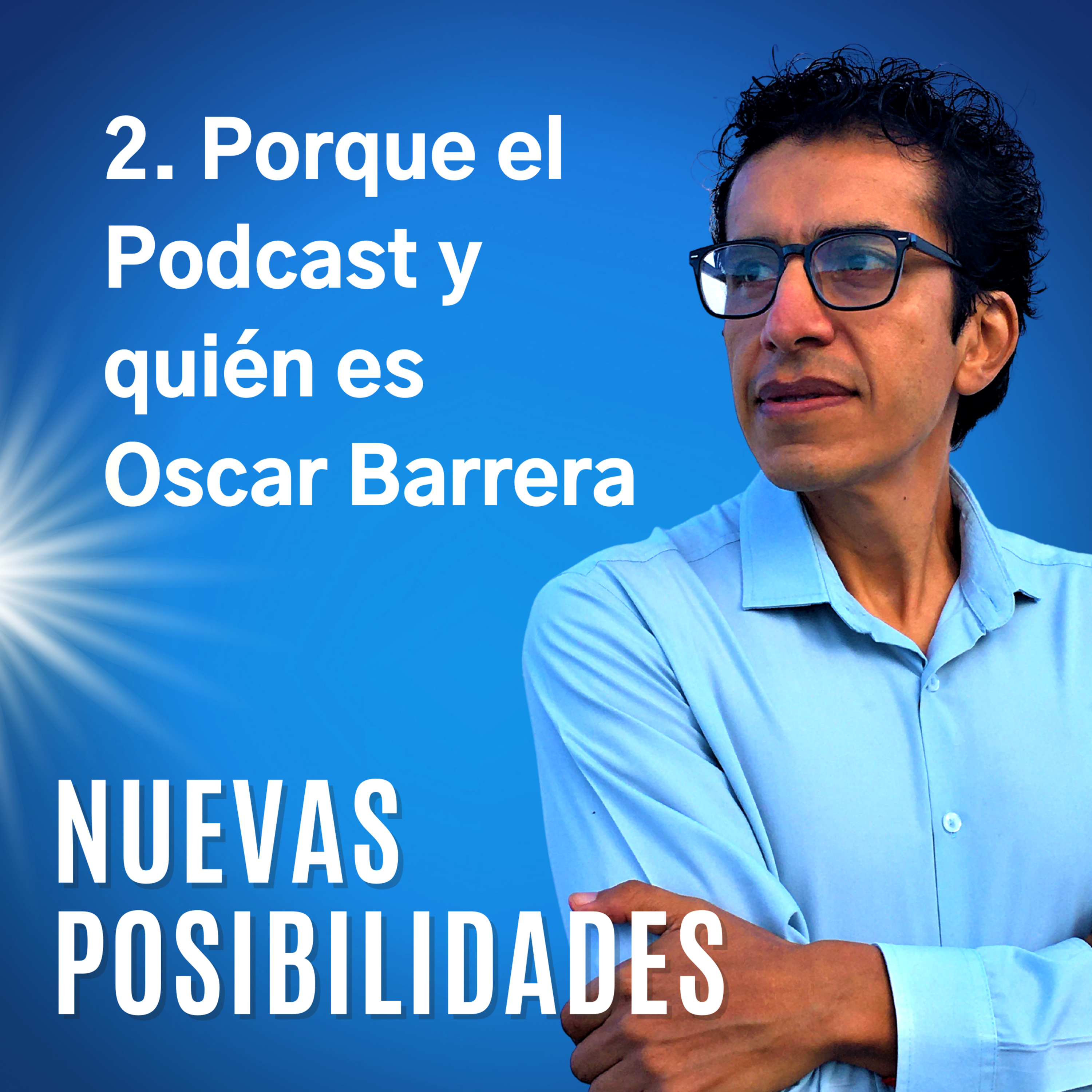 2. Por qué el Podcast y quién es Oscar Barrera