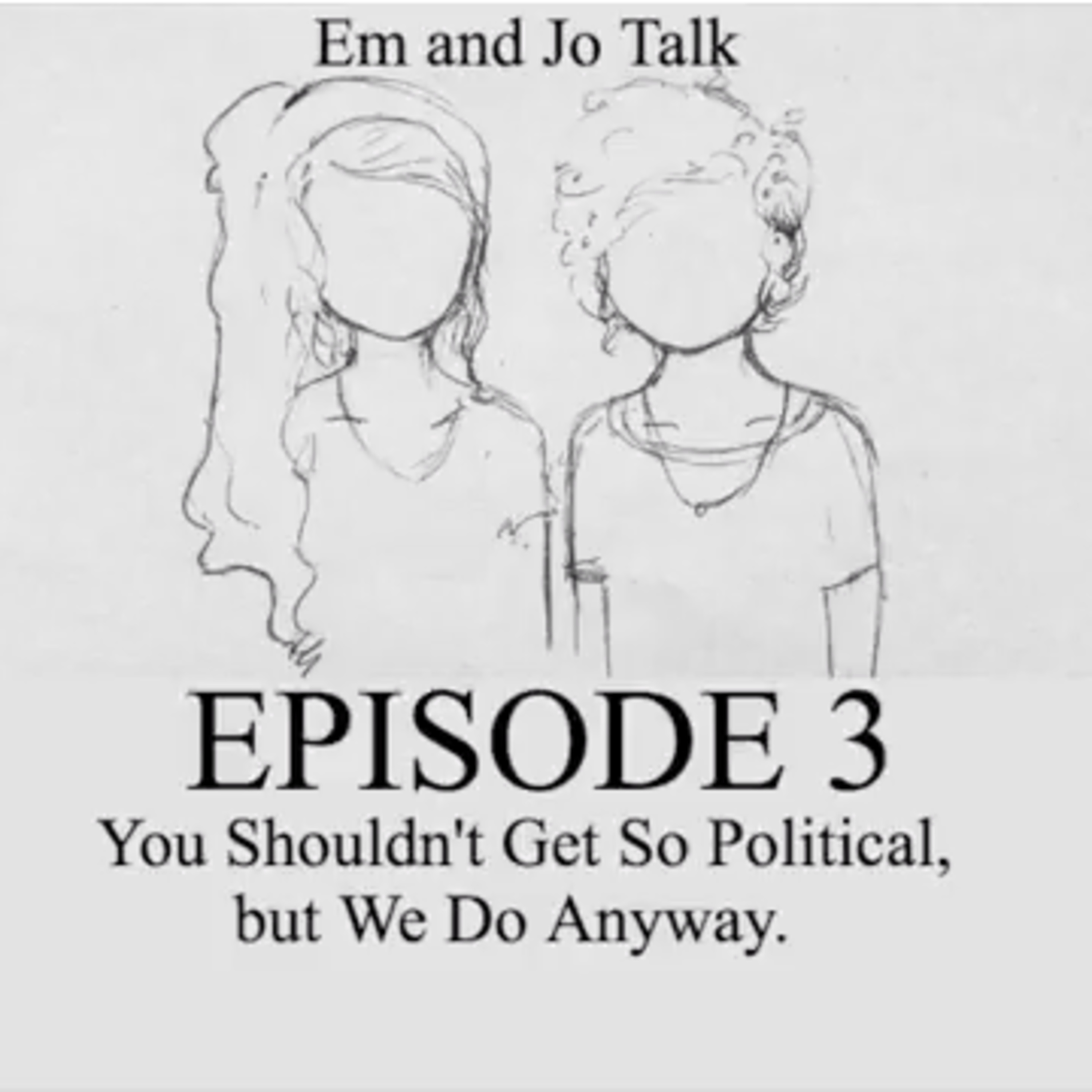 Episode 3: You shouldn't get so political, but we do anyways episode artwork