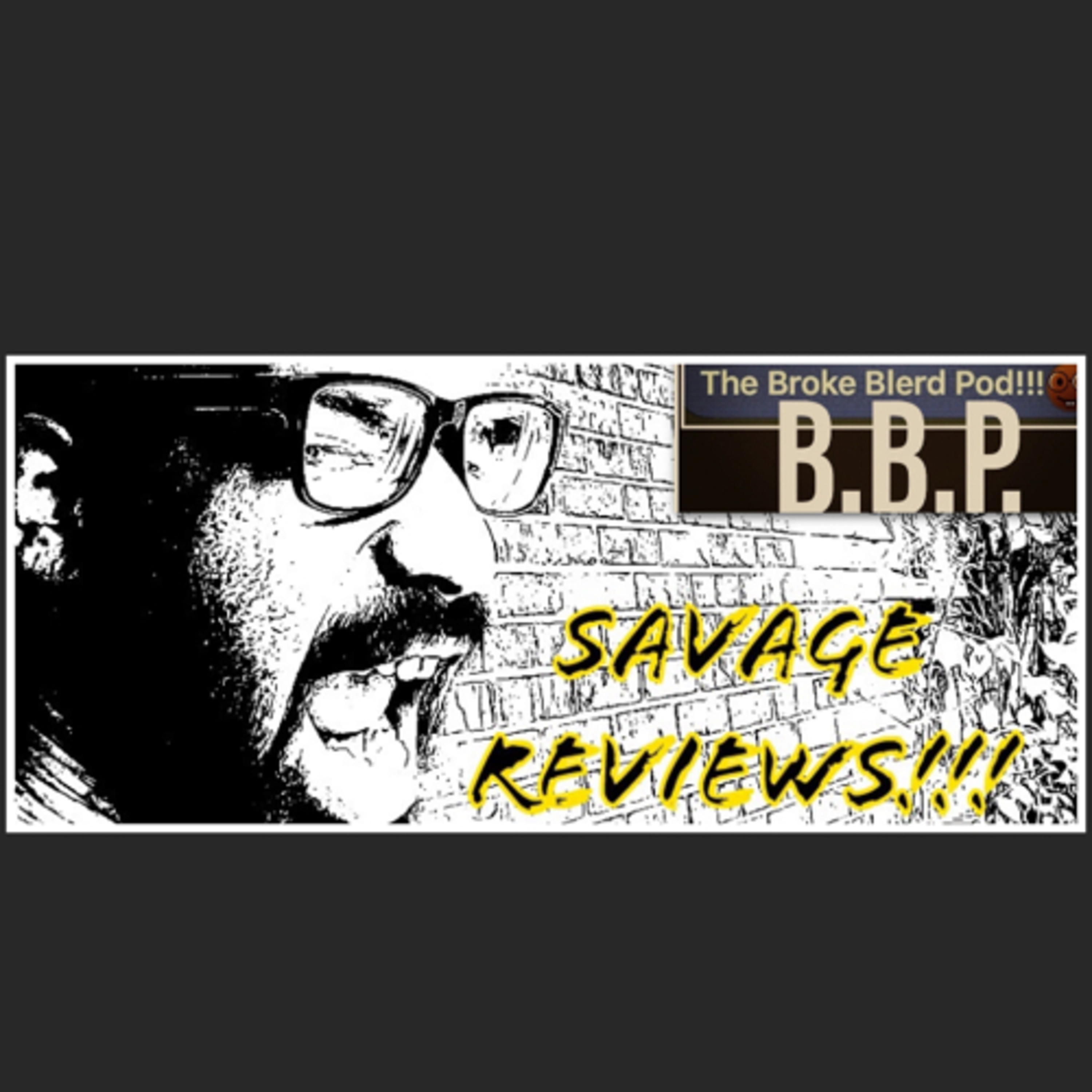 Bonus Epsisode!!! B.B.P.:Savage Reviews! episode artwork