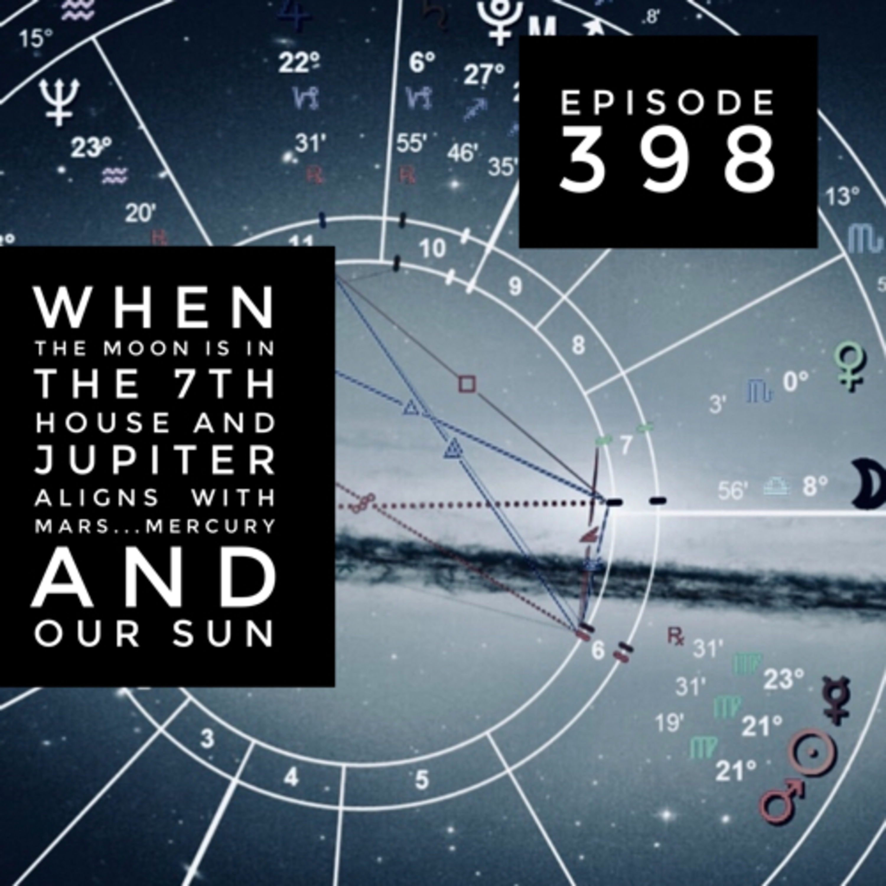 Episode 398 Whilst Pluto and Saturn stand stlll and Mercury, Sun and Mars share 22°in Virgo.  episode artwork