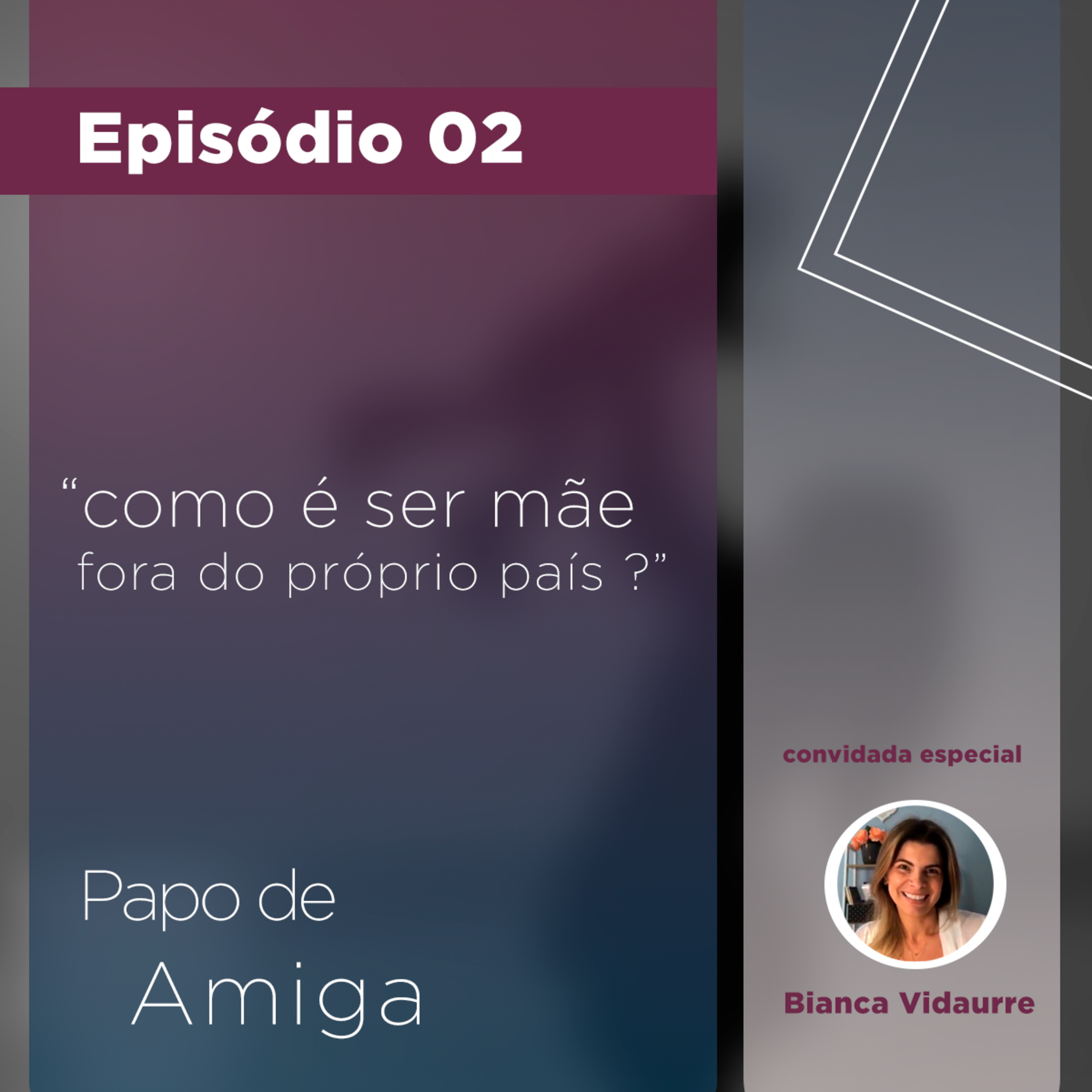 #02 - Mães expatriadas