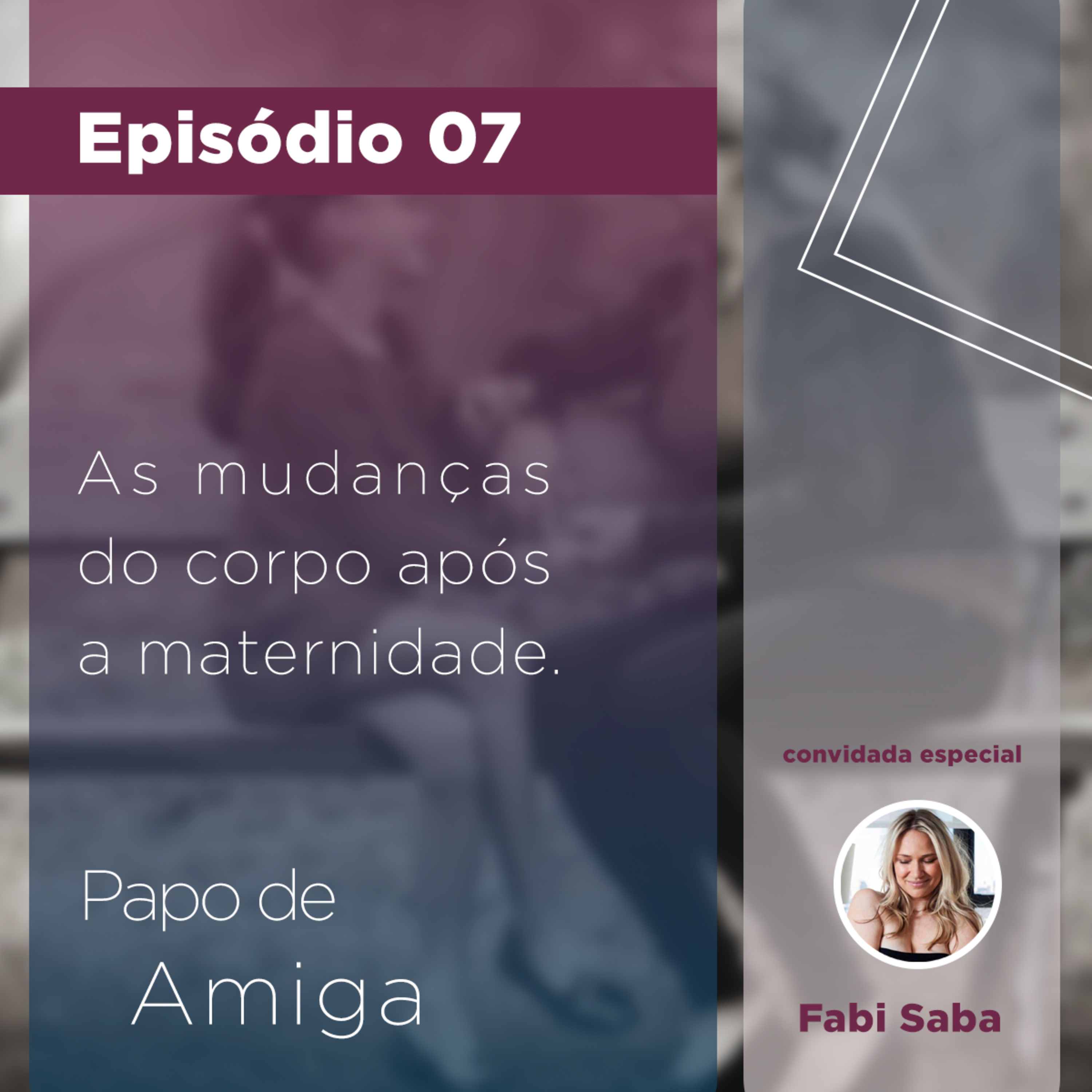 # 07 - O corpo depois da maternidade