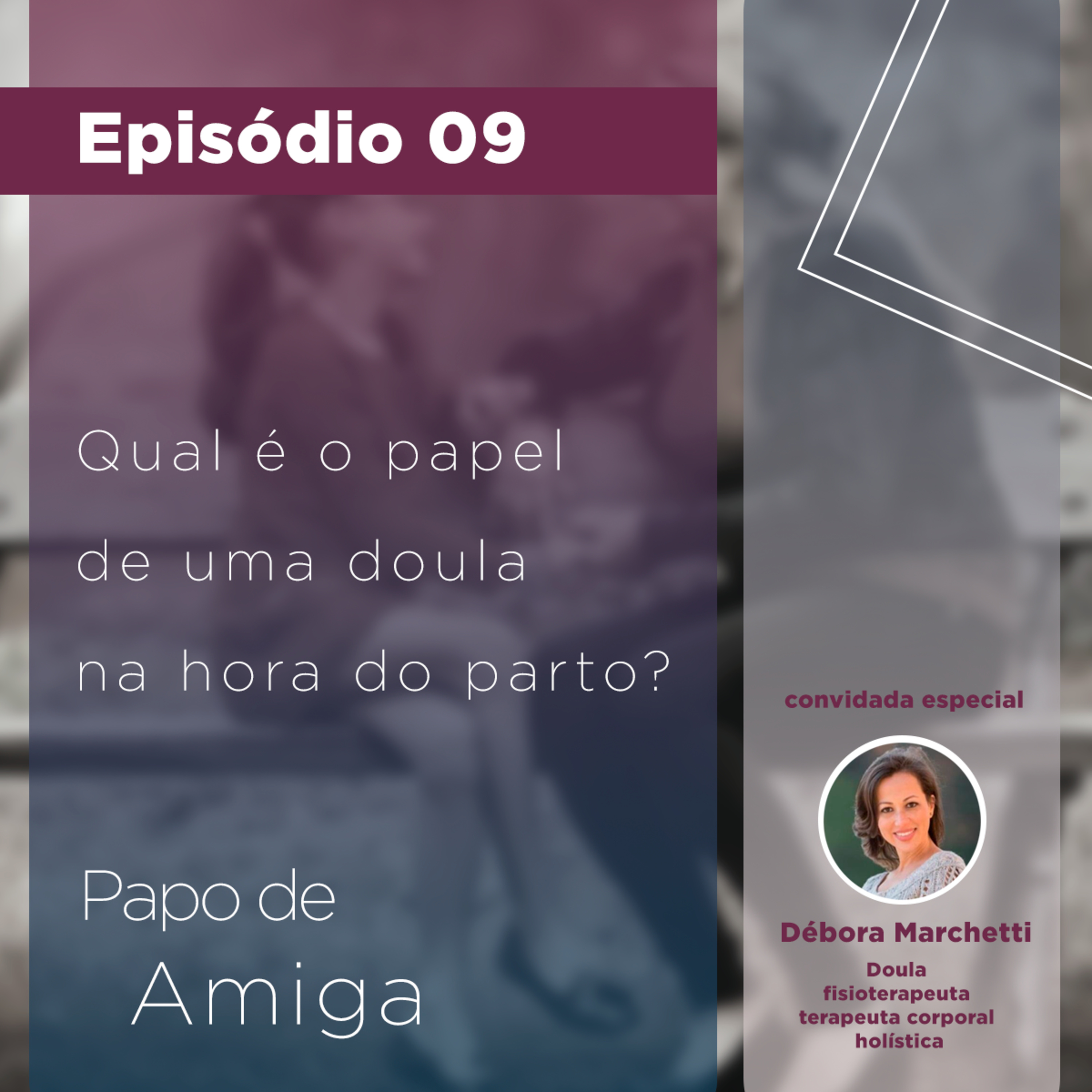# 09 - Qual o papel de uma doula na hora do parto?