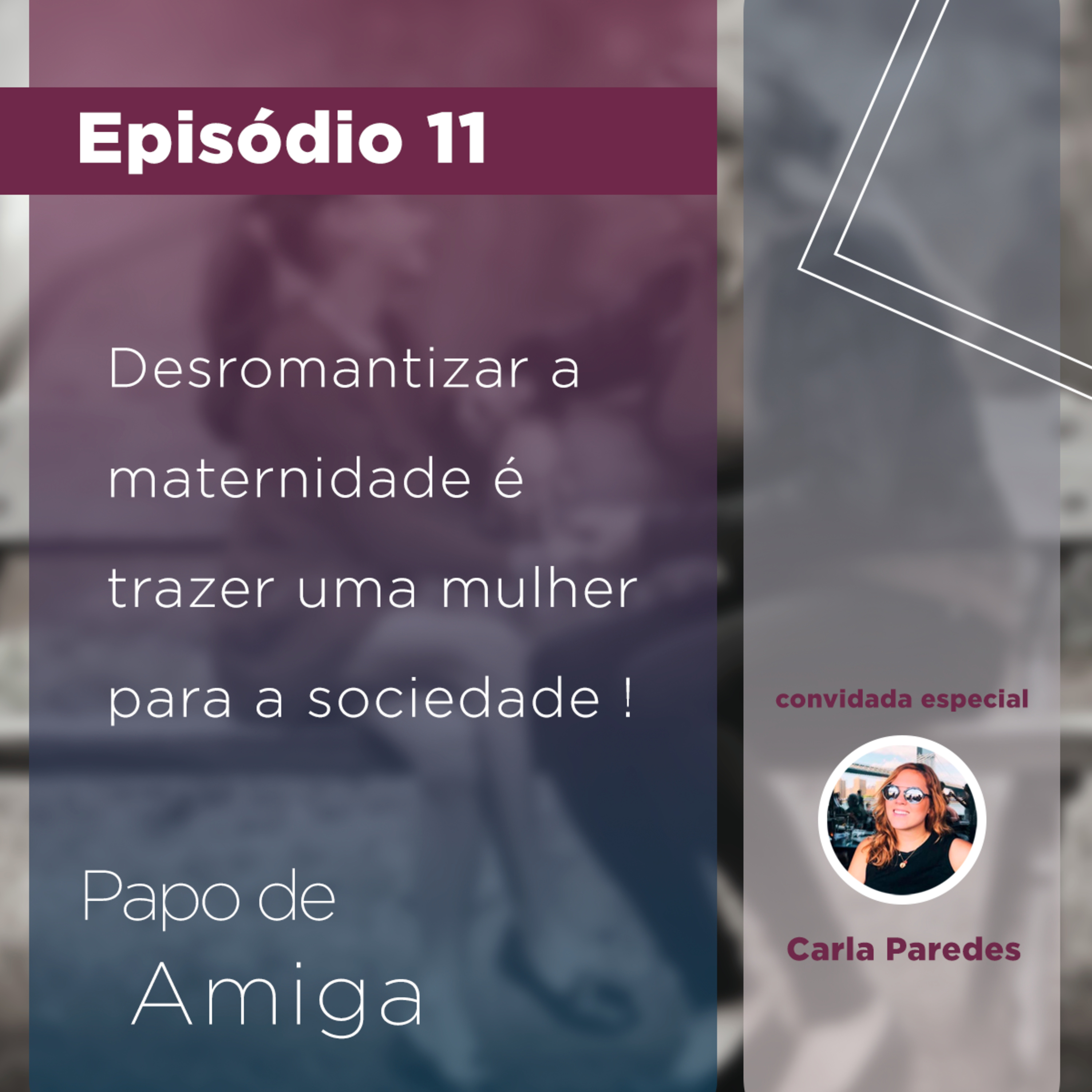 # 11 - A Desromantização da Maternidade