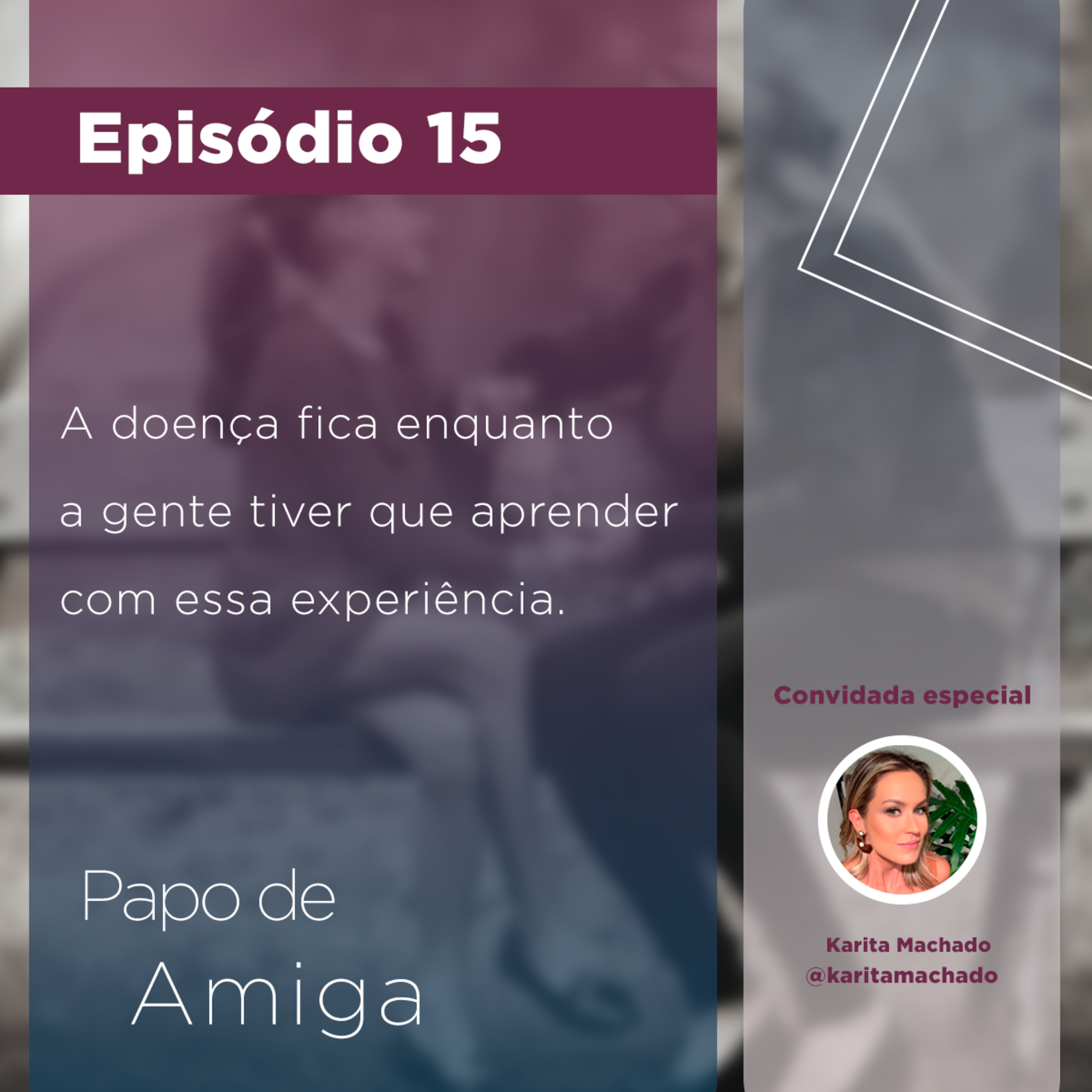 # 15 - Endometriose, meu olhar de fora pra dentro